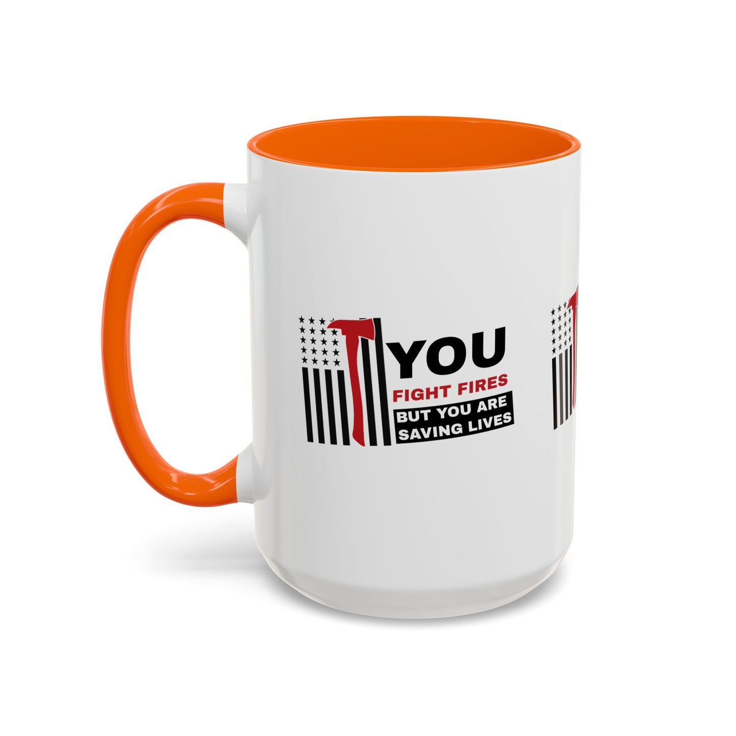 Firefighter Accent Coffee Mug – You fight fires, but you are saving lives