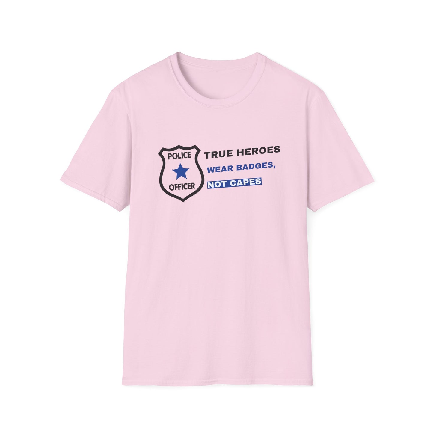 Police Softstyle T-Shirt – True heroes wear badges, not capes