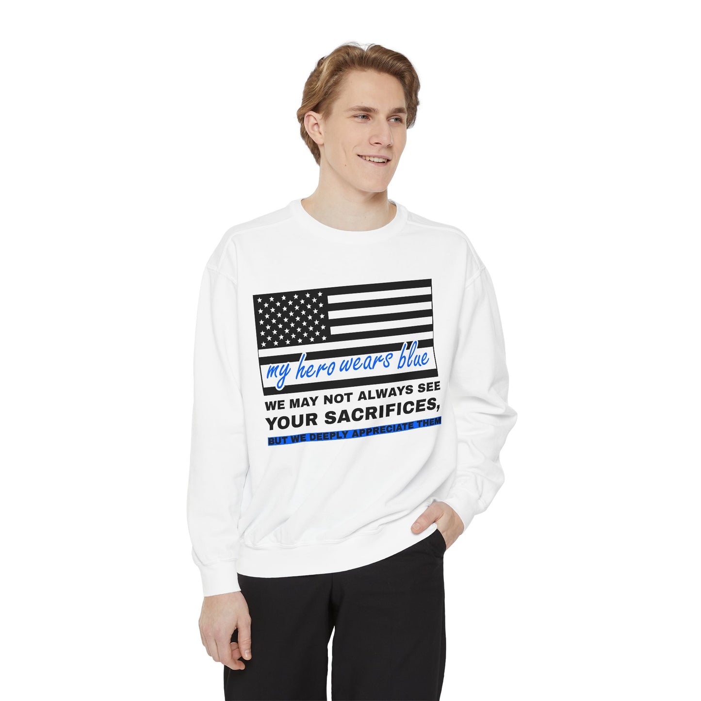 Police Unisex Garment-Dyed Sweatshirt – We may not always see your sacrifices, but we deeply appreciate them