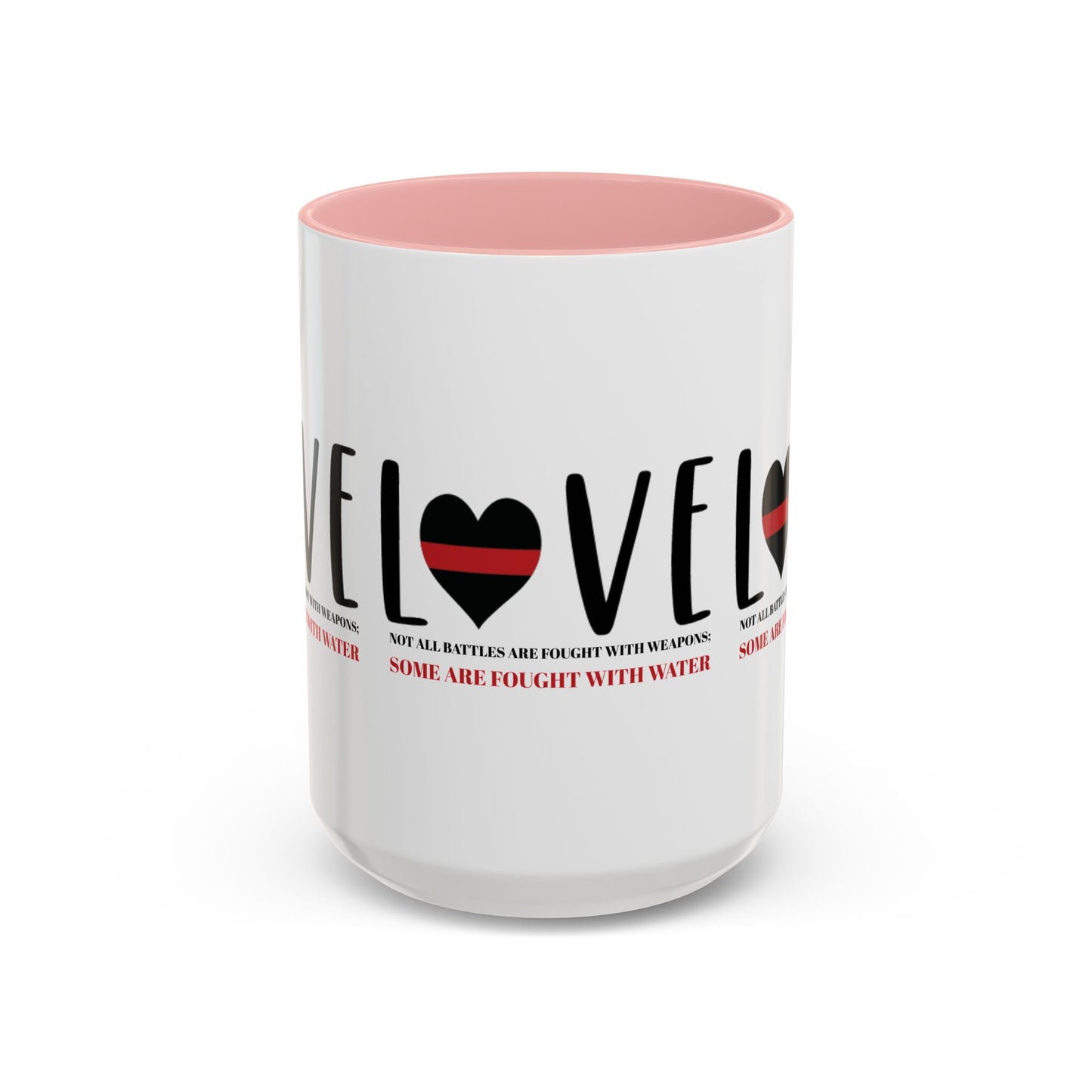 Firefighter Accent Coffee Mug – Not all battles are fought with weapons; some are fought with water