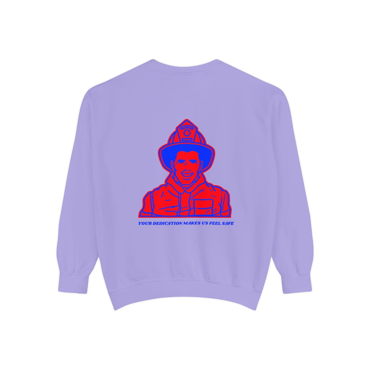 Firefighter Unisex Garment-Dyed Sweatshirt – Your dedication makes us feel safe