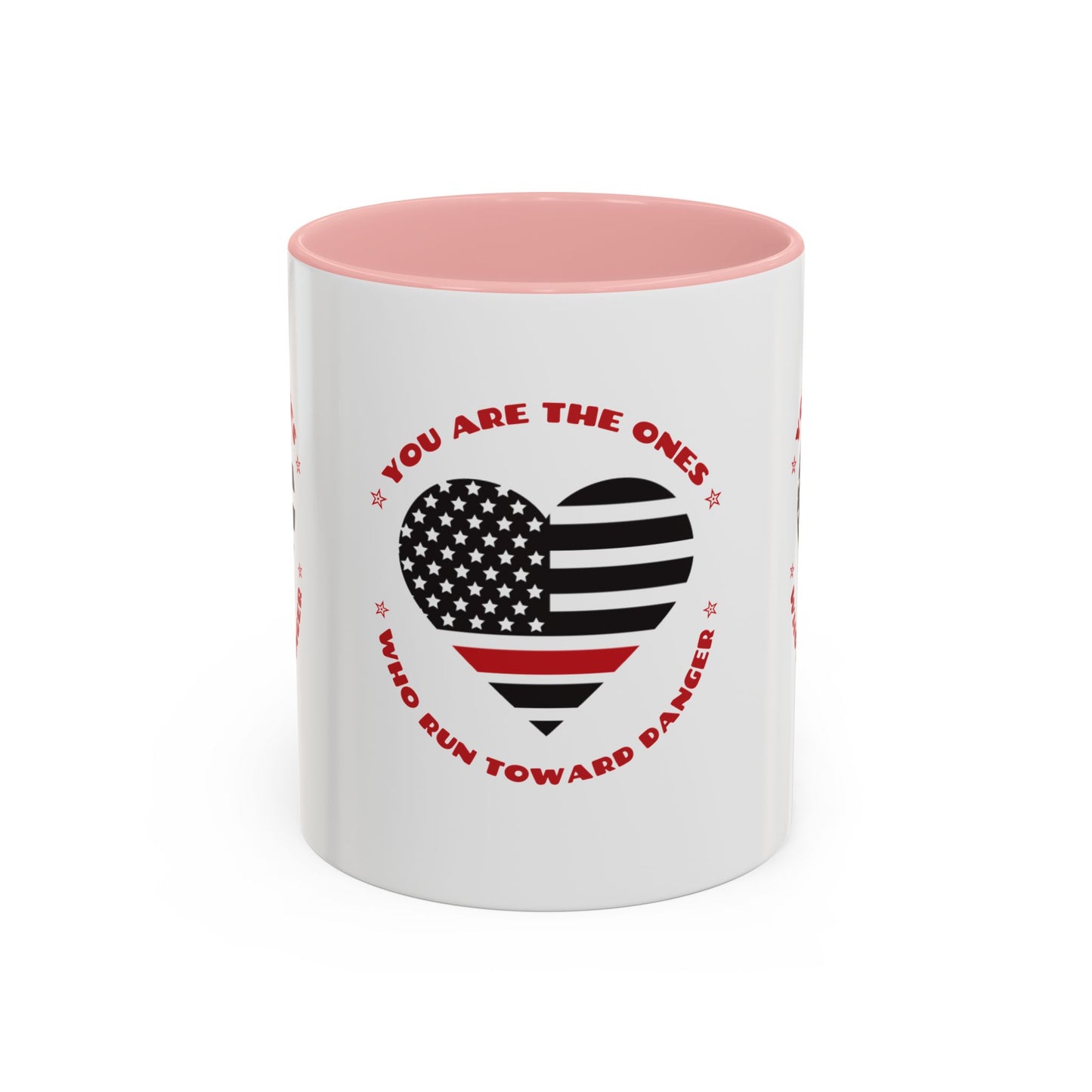 Firefighter Accent Coffee Mug – You are the ones who run toward danger