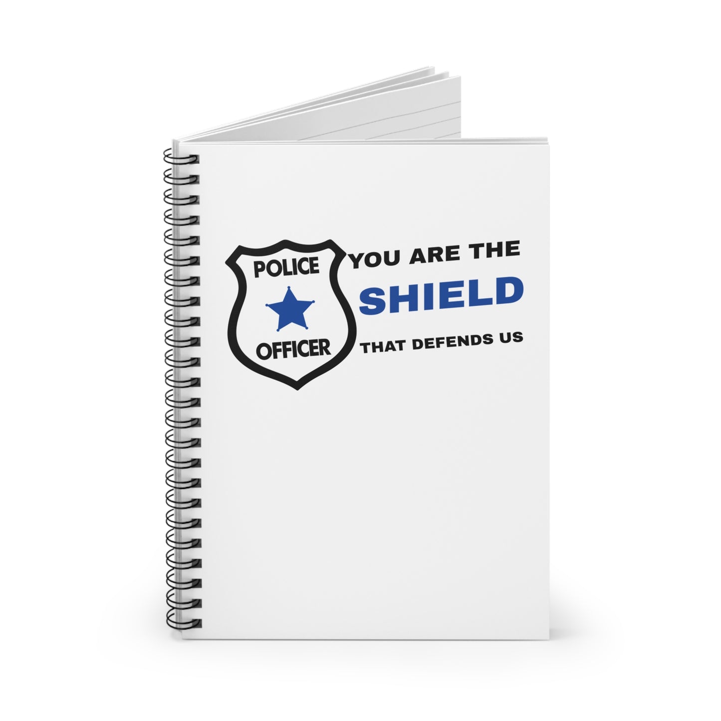Police Spiral Notebook – You are the shield that defends us