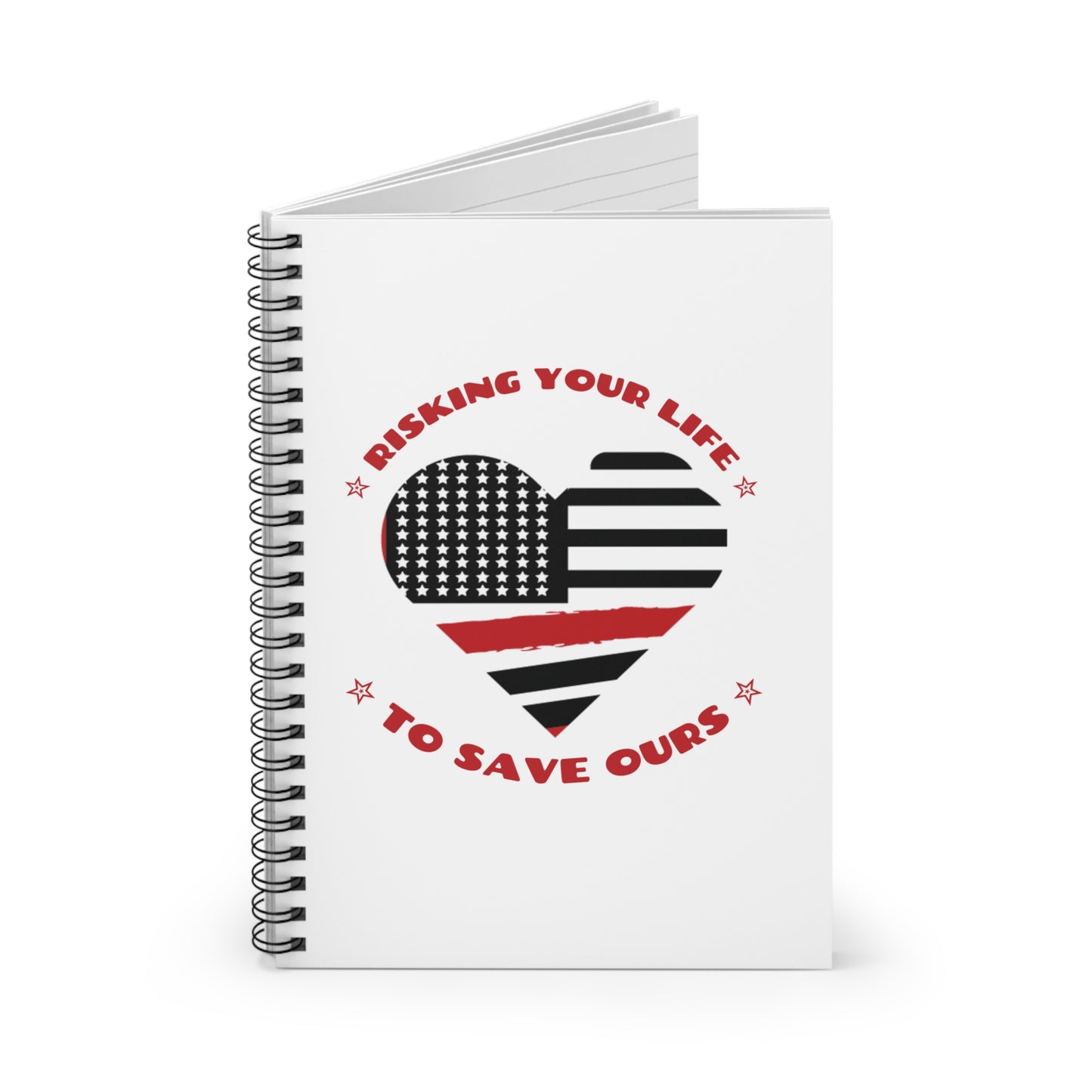 Firefighter Spiral Notebook – Risking your life to save ours