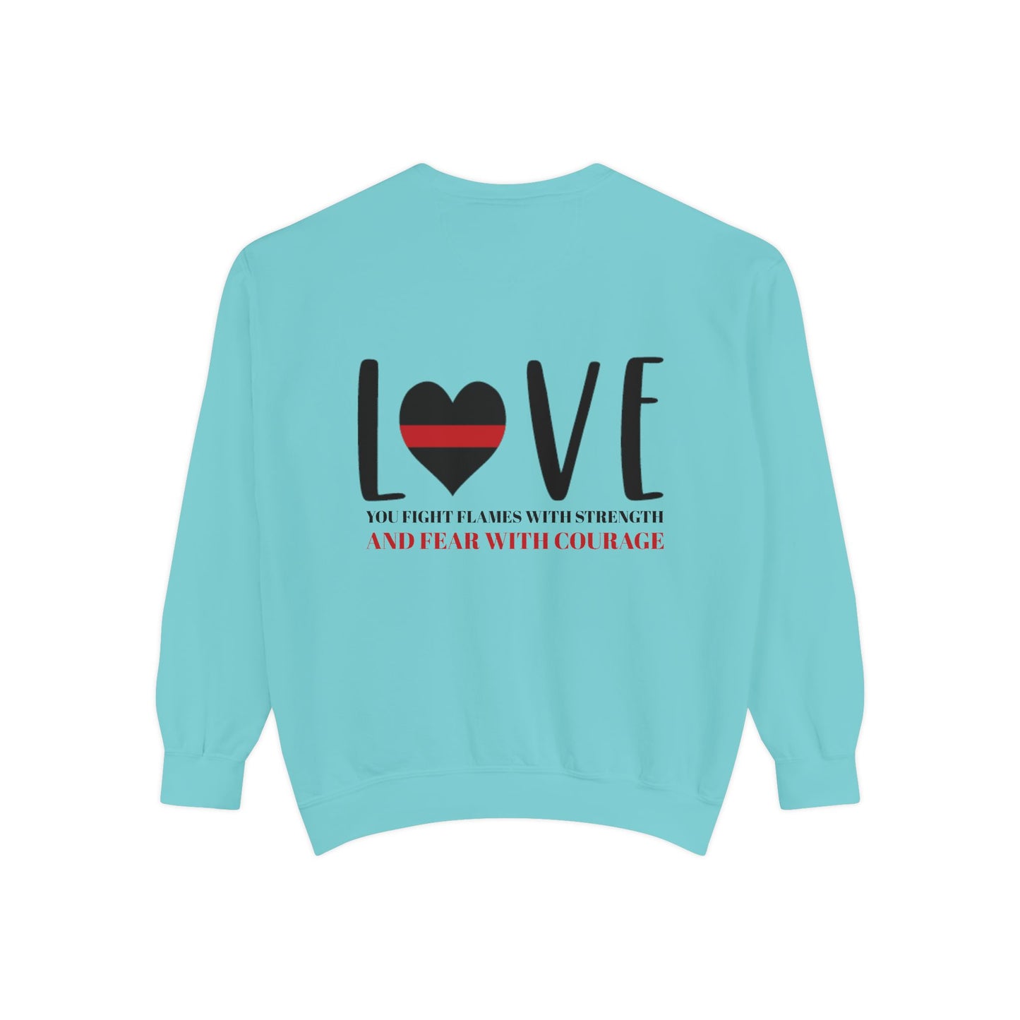 Firefighter Unisex Garment-Dyed Sweatshirt – You fight flames with strength and fear with courage