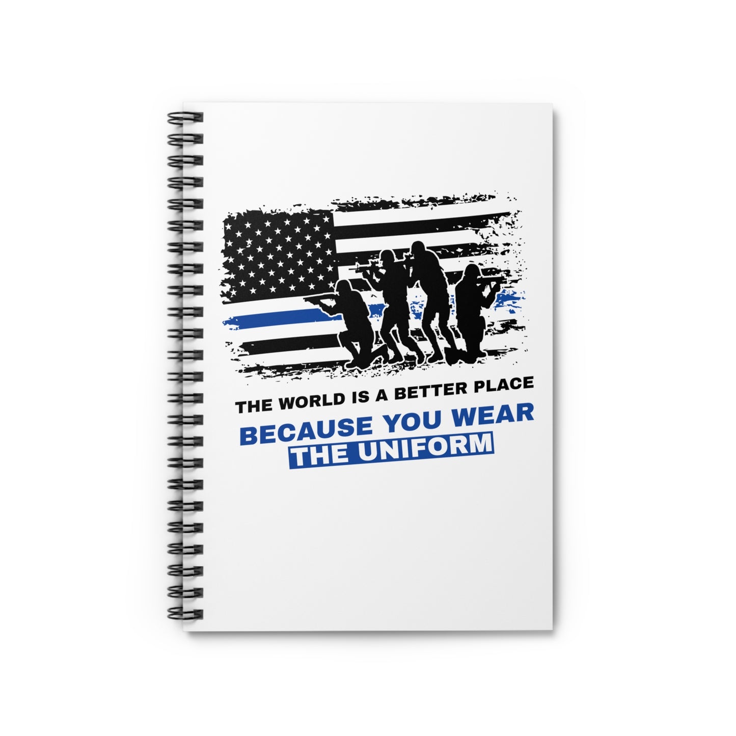 Police Spiral Notebook – The world is a better place because you wear the uniform