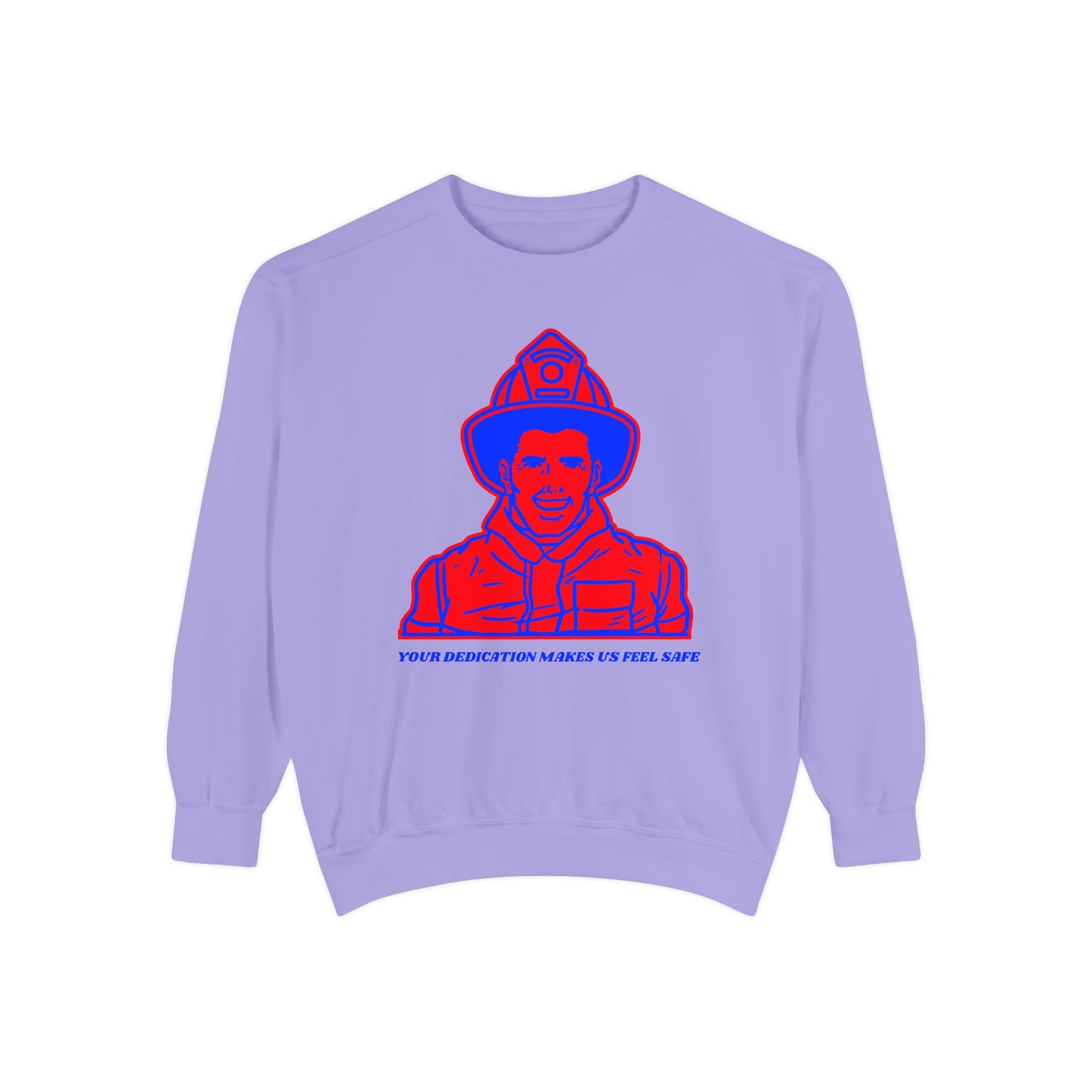 Firefighter Unisex Garment-Dyed Sweatshirt – Your dedication makes us feel safe