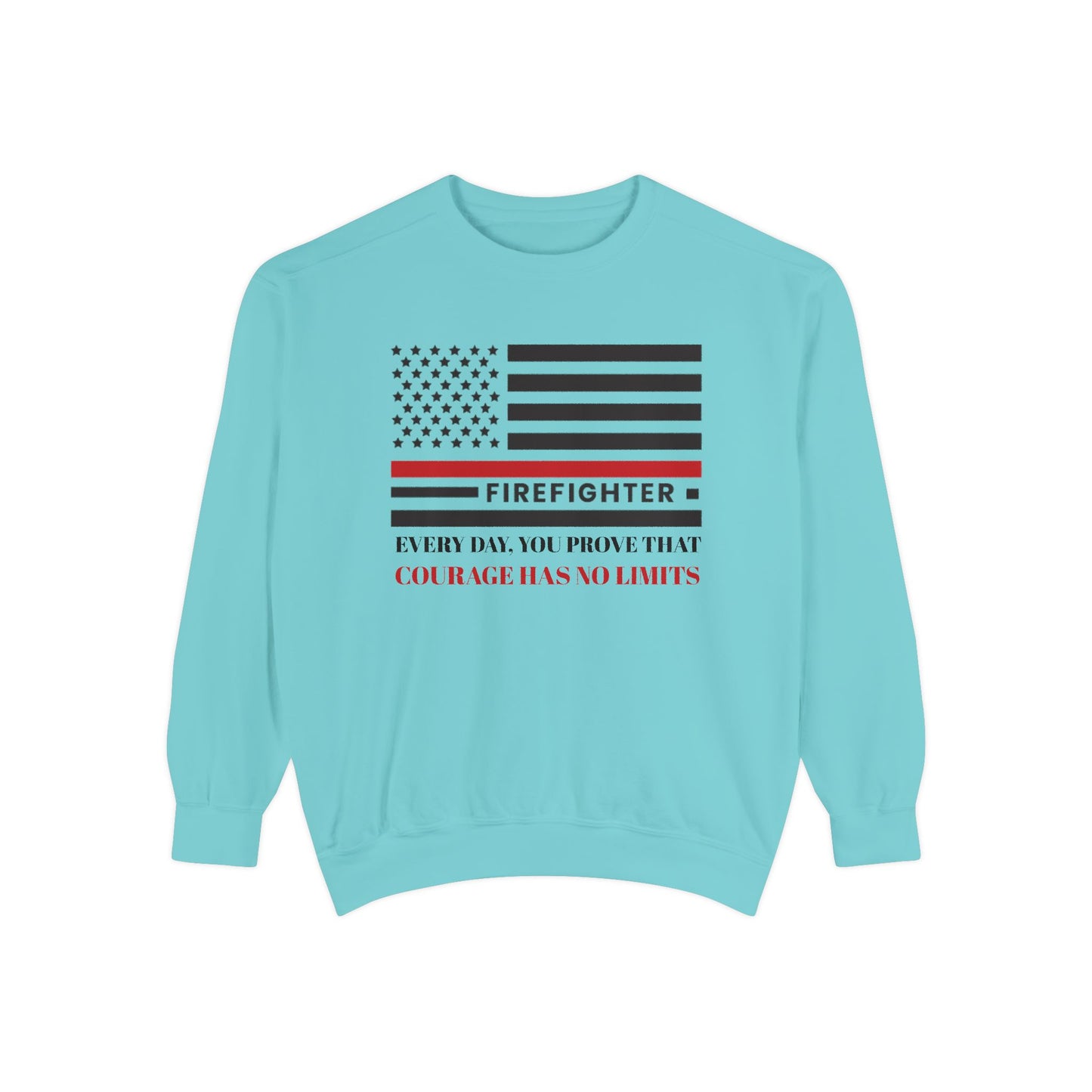 Firefighter Unisex Garment-Dyed Sweatshirt – Every day, you prove that courage has no limits