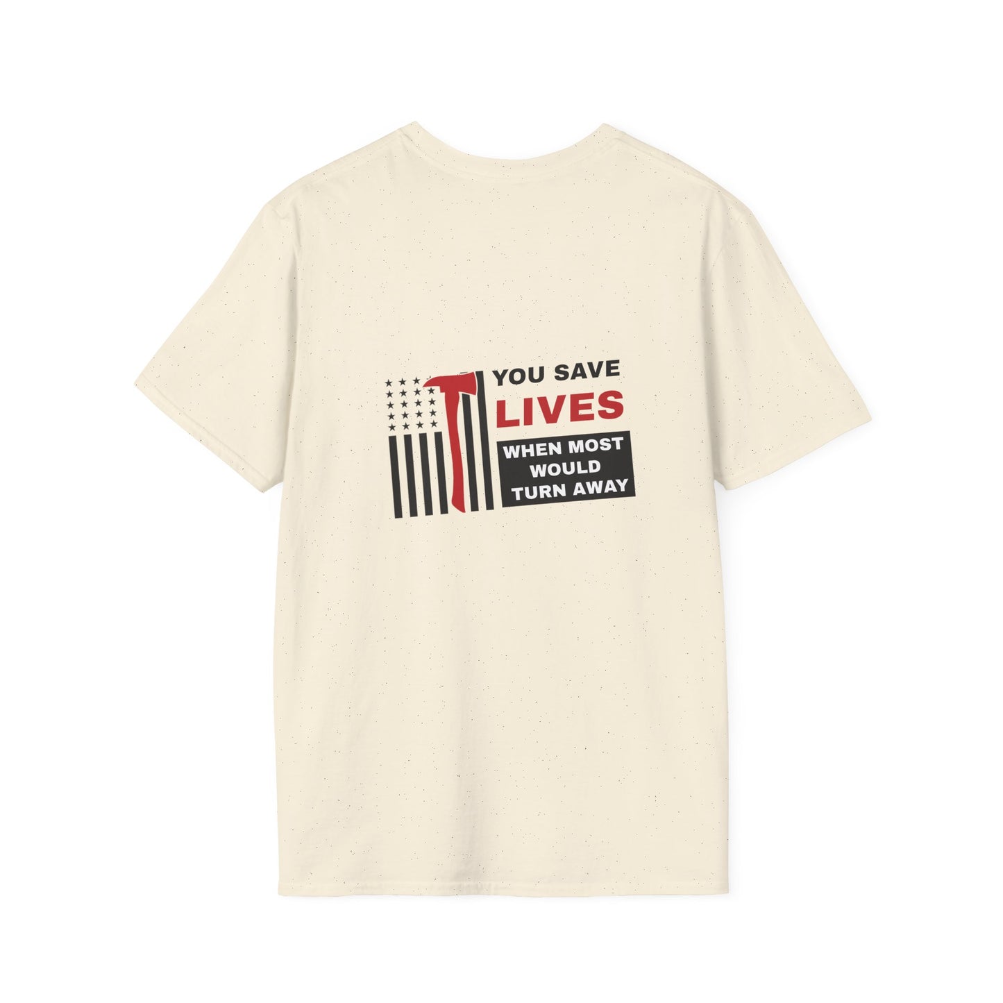 Firefighter Softstyle T-Shirt – You save lives when most would turn away