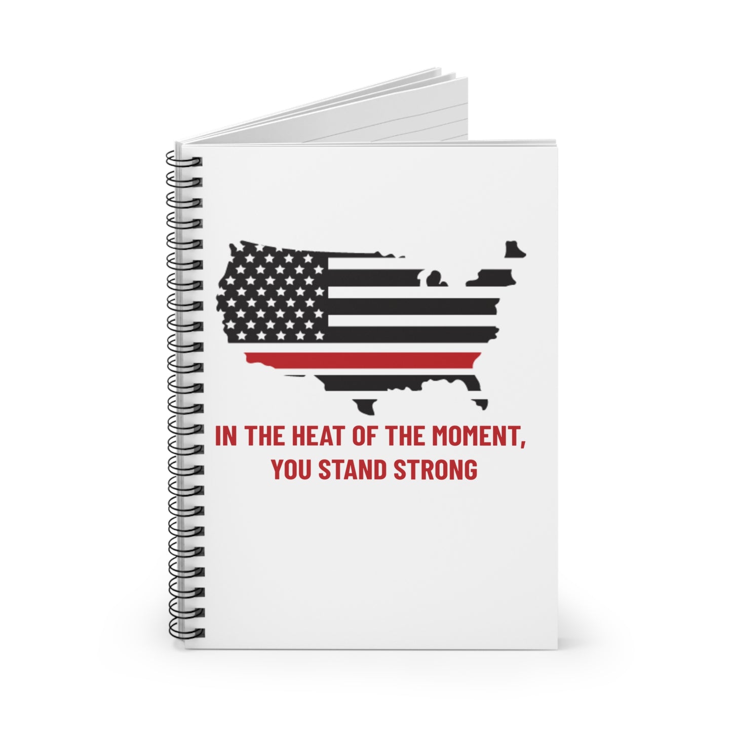 Firefighter Spiral Notebook – In the heat of the moment, you stand strong