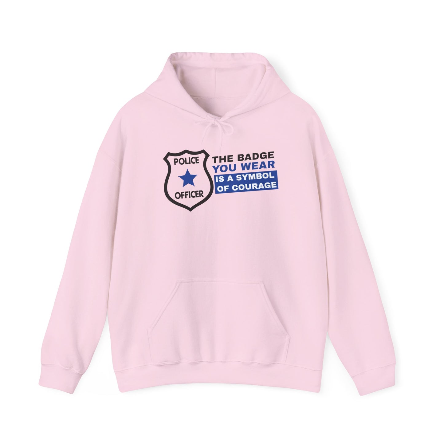 Police Hooded Sweatshirt – The badge you wear is a symbol of courage