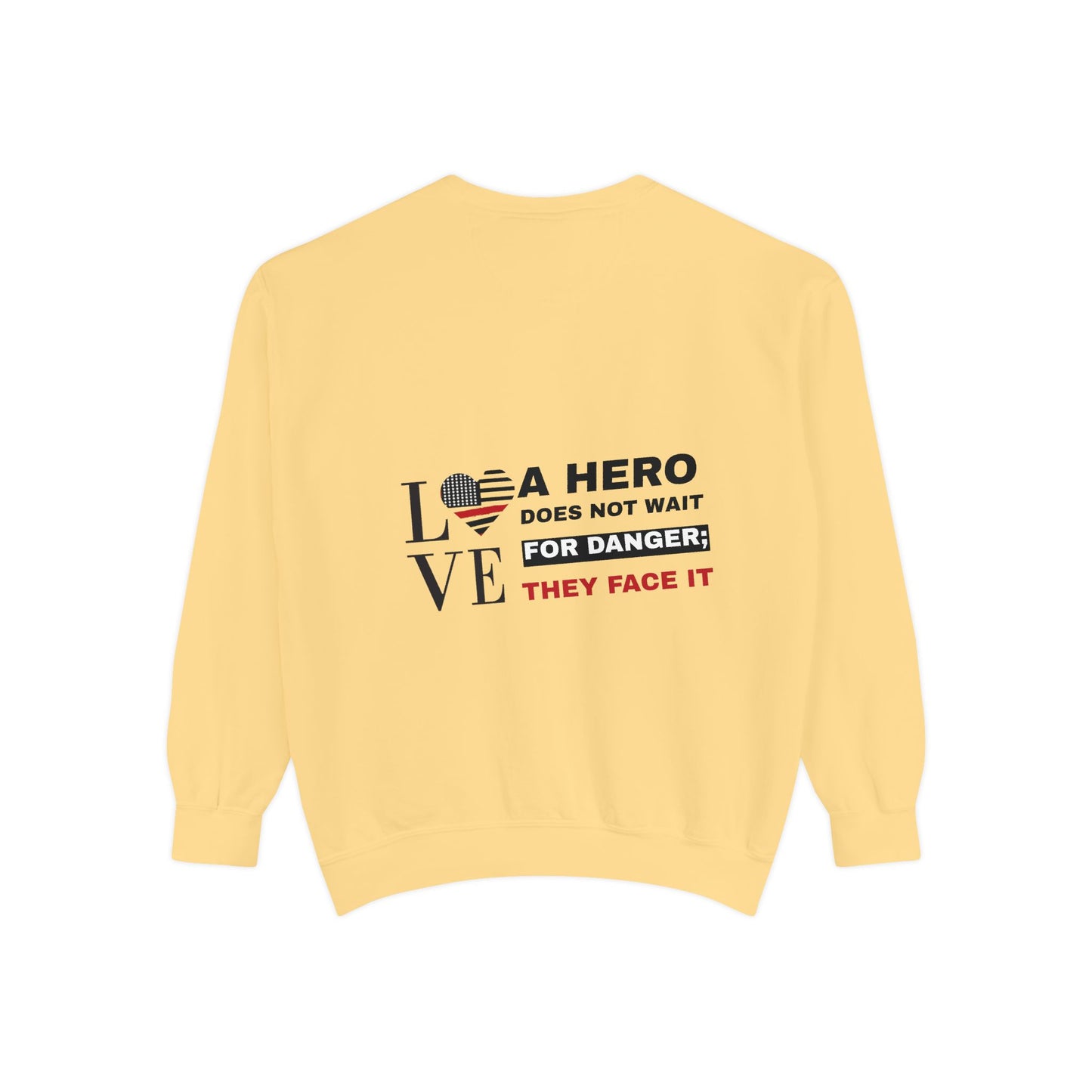 Firefighter Unisex Garment-Dyed Sweatshirt – A hero does not wait for danger; they face it