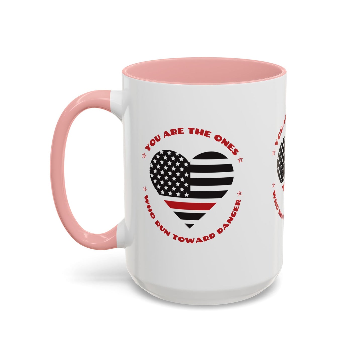 Firefighter Accent Coffee Mug – You are the ones who run toward danger