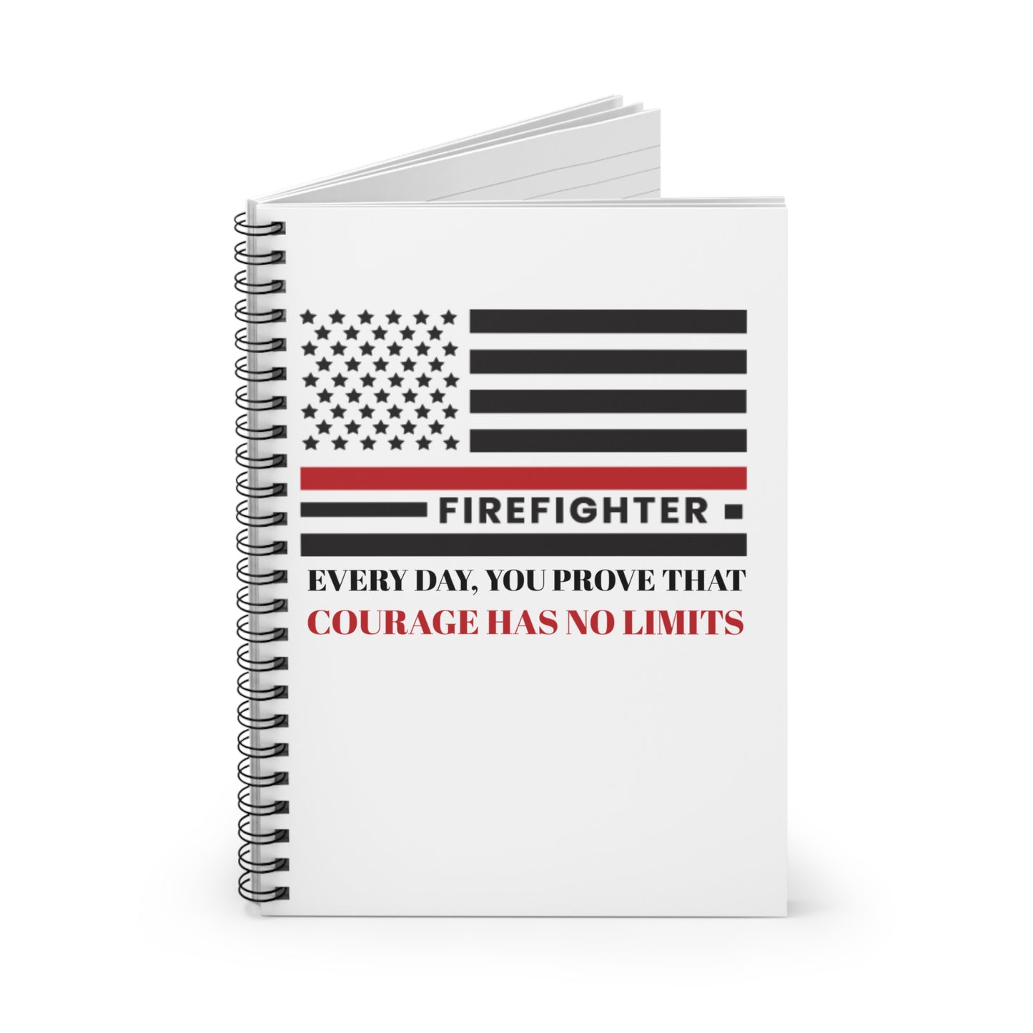 Firefighter Spiral Notebook – Every day, you prove that courage has no limits