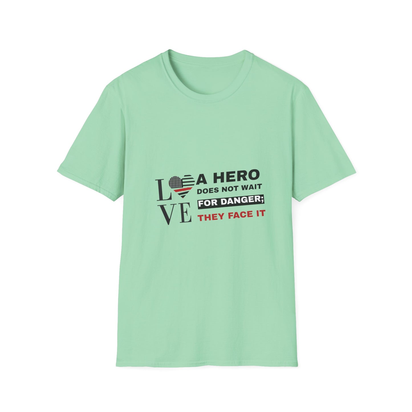 Firefighter Softstyle T-Shirt – A hero does not wait for danger; they face it