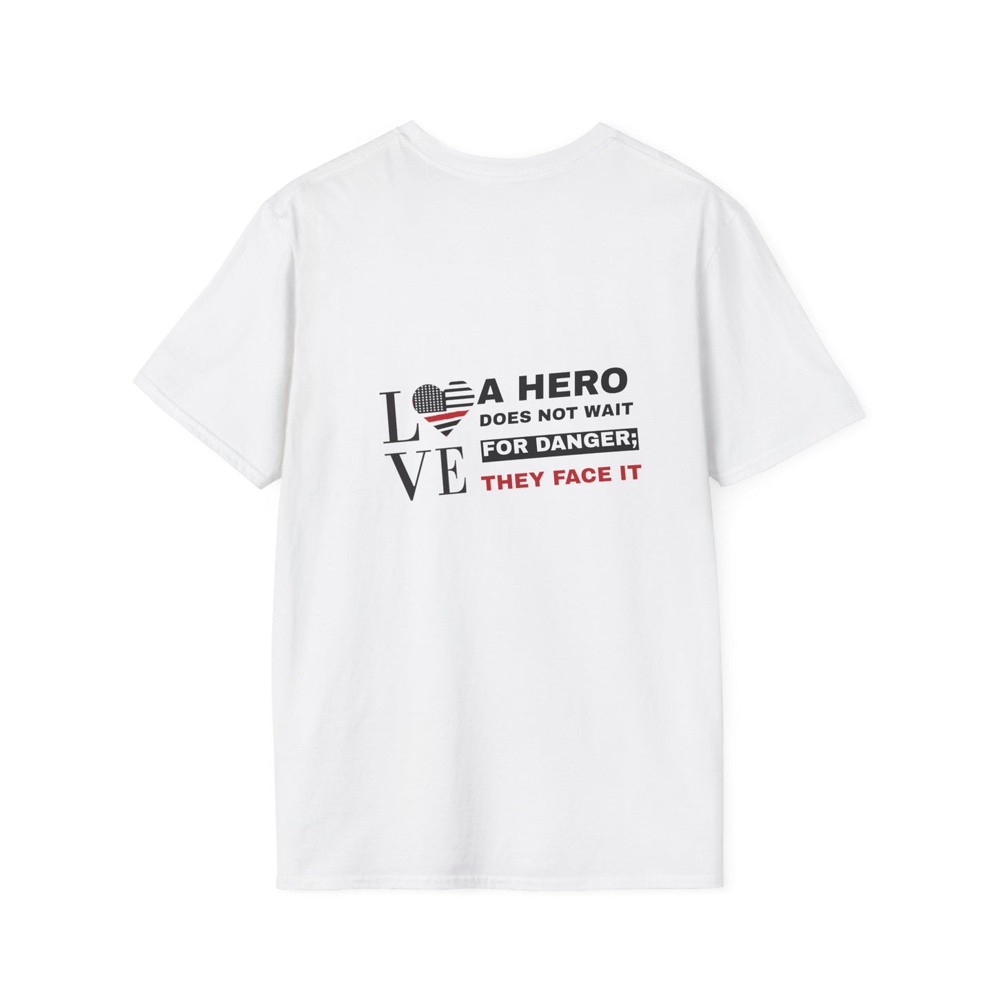 Firefighter Softstyle T-Shirt – A hero does not wait for danger; they face it