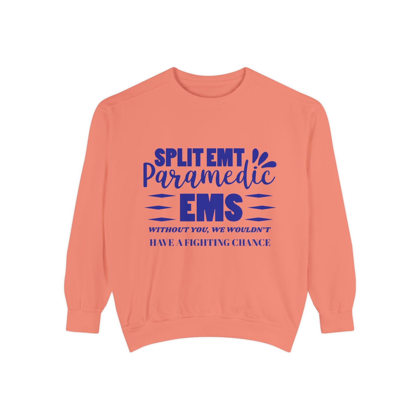 EMS Unisex Garment-Dyed Sweatshirt –Without you, we wouldn’t have a fighting chance