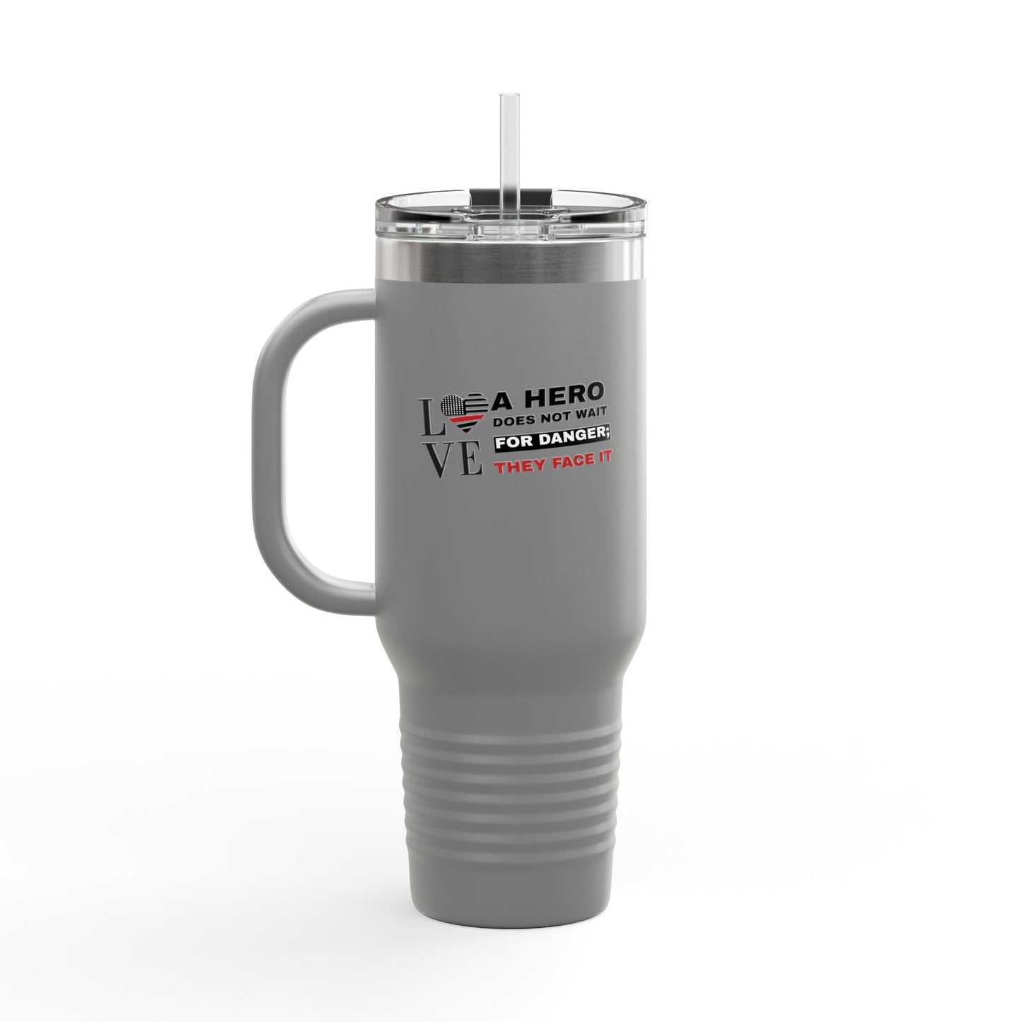 Firefighter Insulated Travel Mug, 40oz – A hero does not wait for danger; they face it