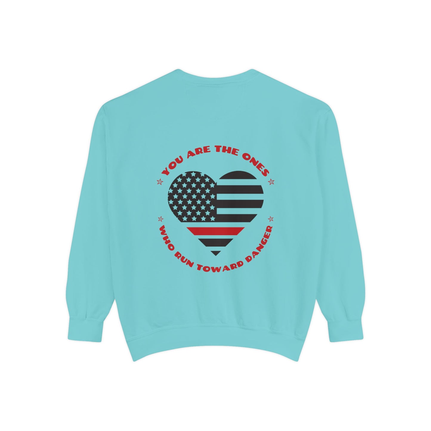 Firefighter Unisex Garment-Dyed Sweatshirt – You are the ones who run toward danger