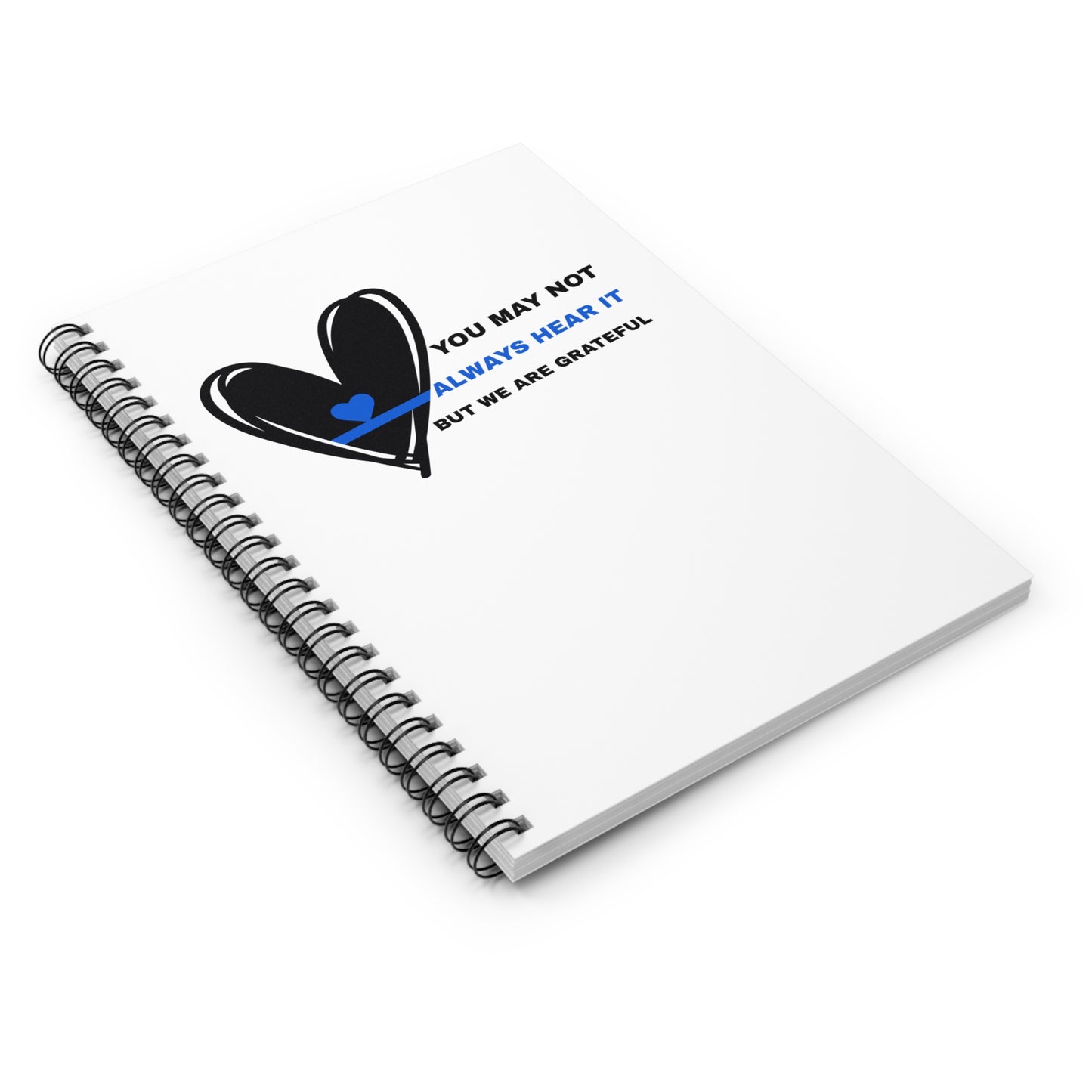 Police Spiral Notebook – You may not always hear it, but we are grateful