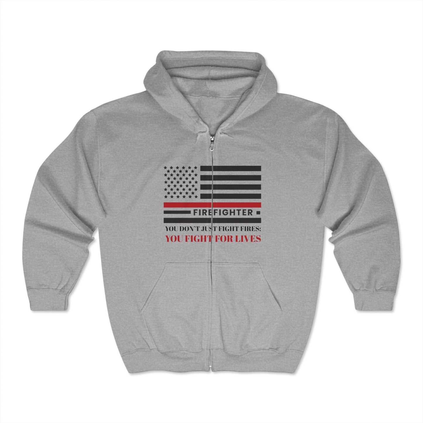 Firefighter Unisex Full Zip Hooded Sweatshirt – You don’t just fight fires; you fight for lives