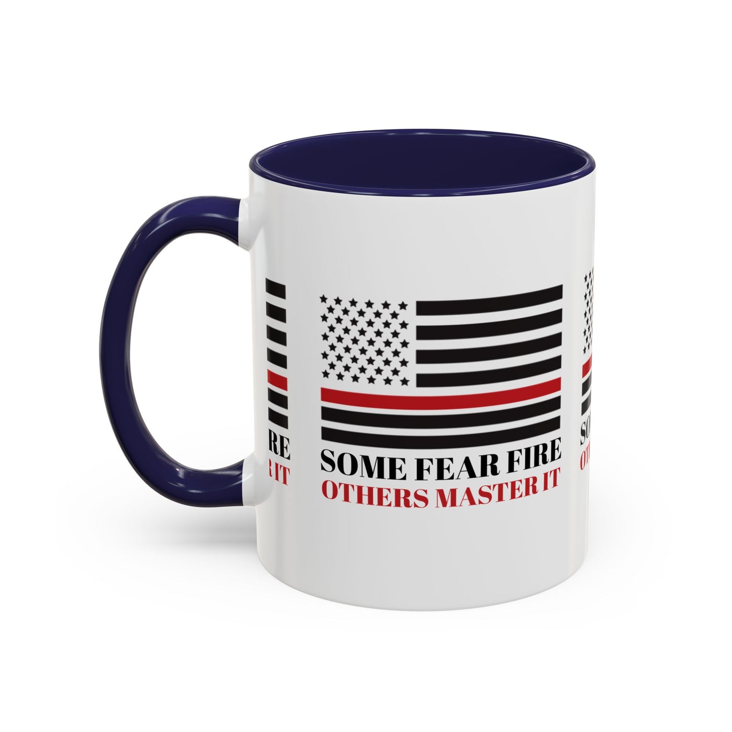 Firefighter Accent Coffee Mug – Some fear fire, others master it