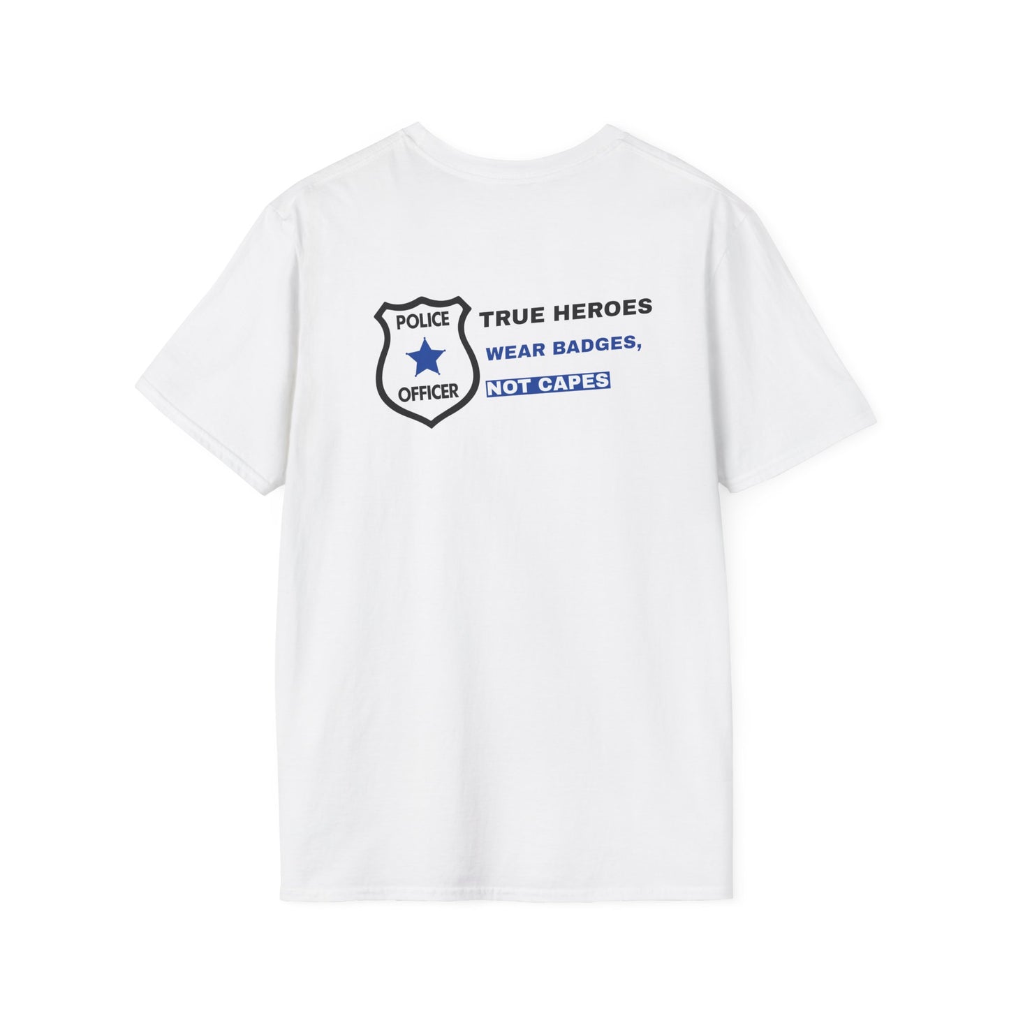 Police Softstyle T-Shirt – True heroes wear badges, not capes