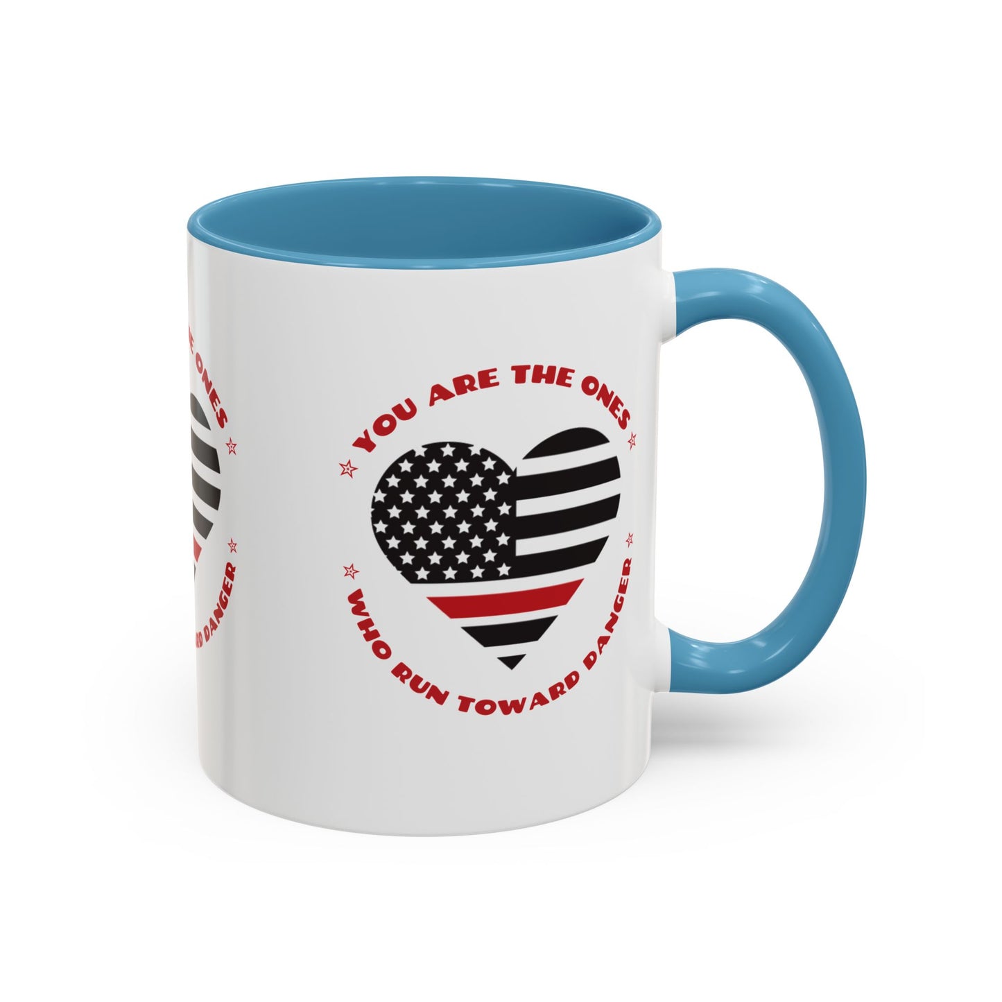 Firefighter Accent Coffee Mug – You are the ones who run toward danger