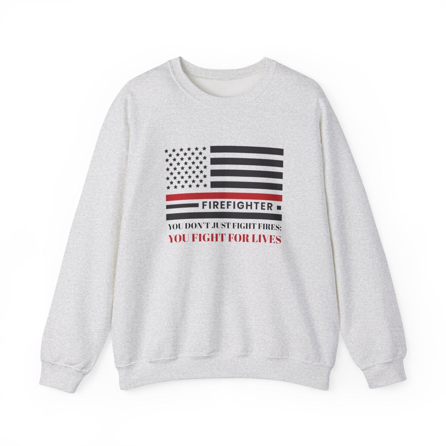 Firefighter Unisex Heavy Blend Crewneck Sweatshirt – You don’t just fight fires; you fight for lives