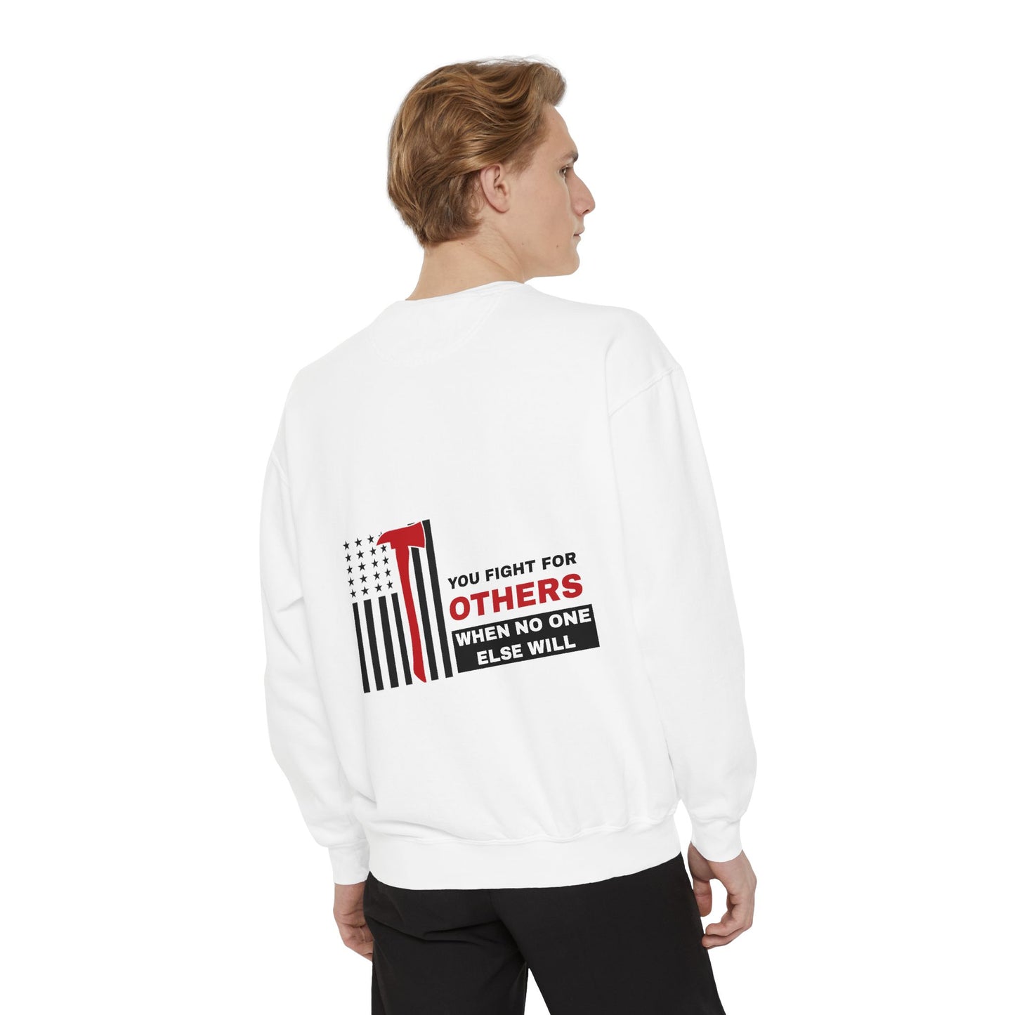 Firefighter Unisex Garment-Dyed Sweatshirt – You fight for others when no one else will