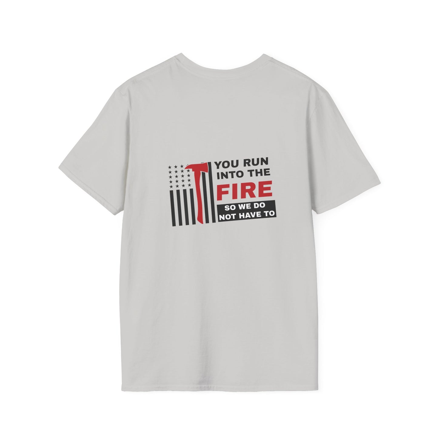 Firefighter Softstyle T-Shirt – You run into the fire, so we do not have to