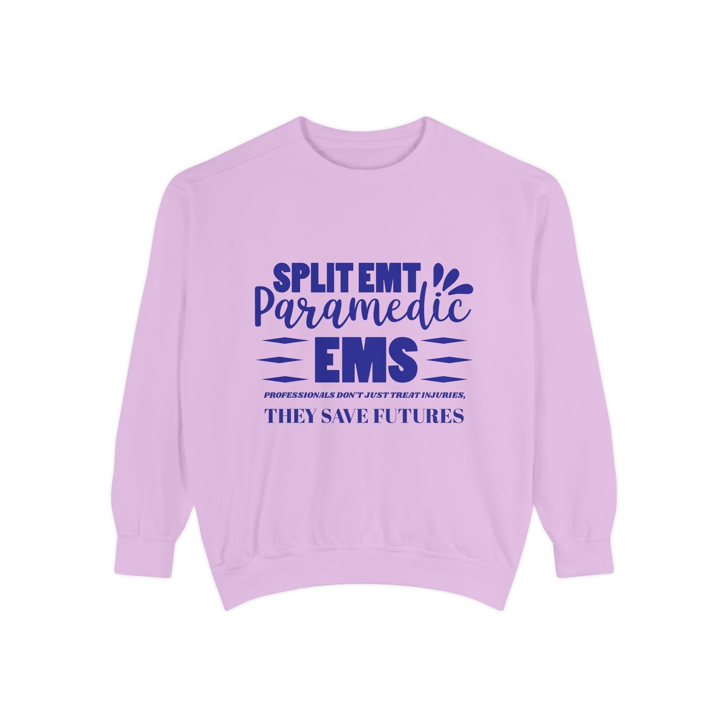 EMS Unisex Garment-Dyed Sweatshirt –EMS professionals don't just treat injuries, they save futures