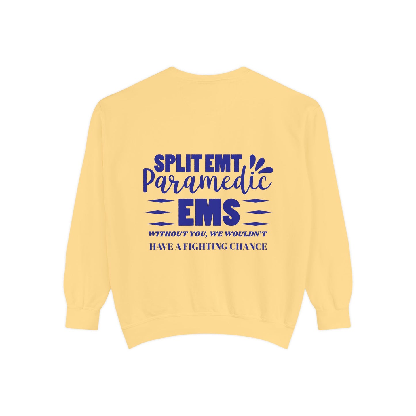 EMS Unisex Garment-Dyed Sweatshirt –Without you, we wouldn’t have a fighting chance