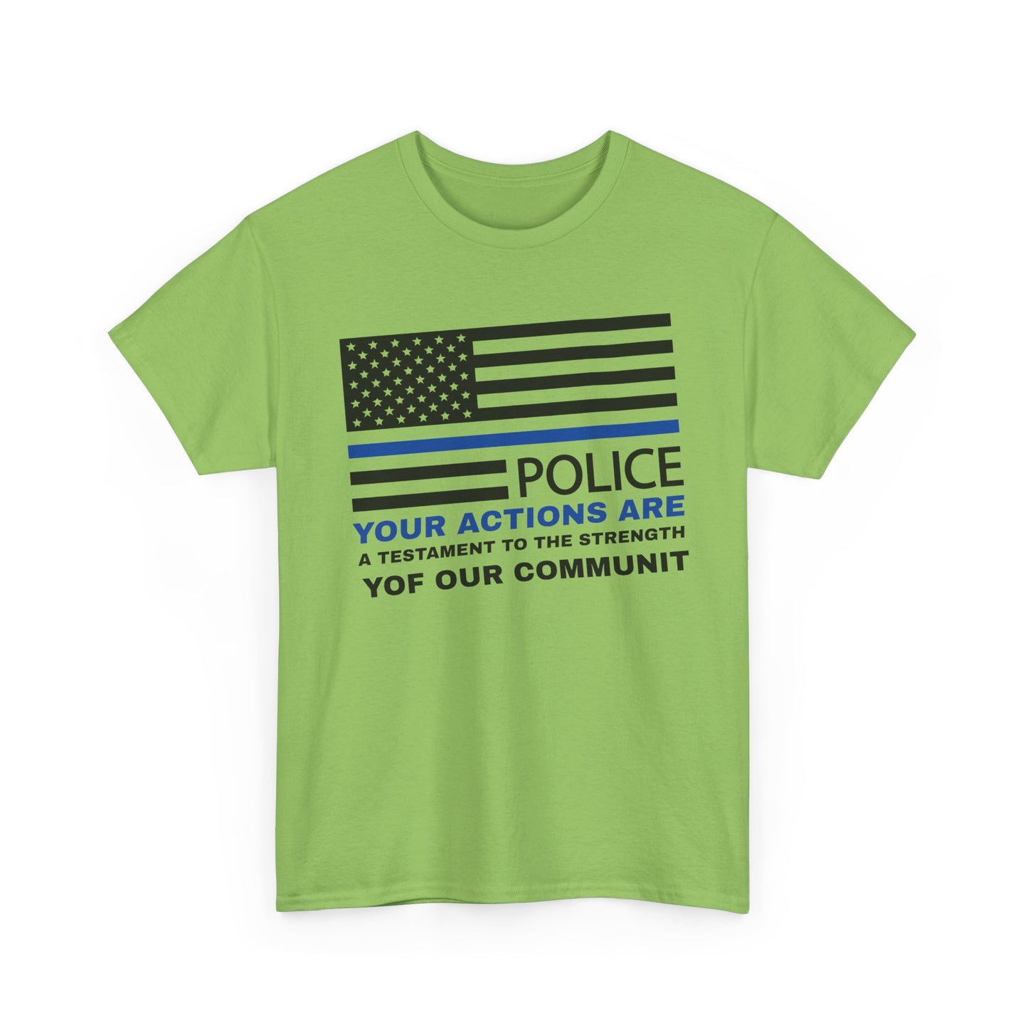 Police Heavy Cotton Tee – Your actions are a testament to the strength of our community