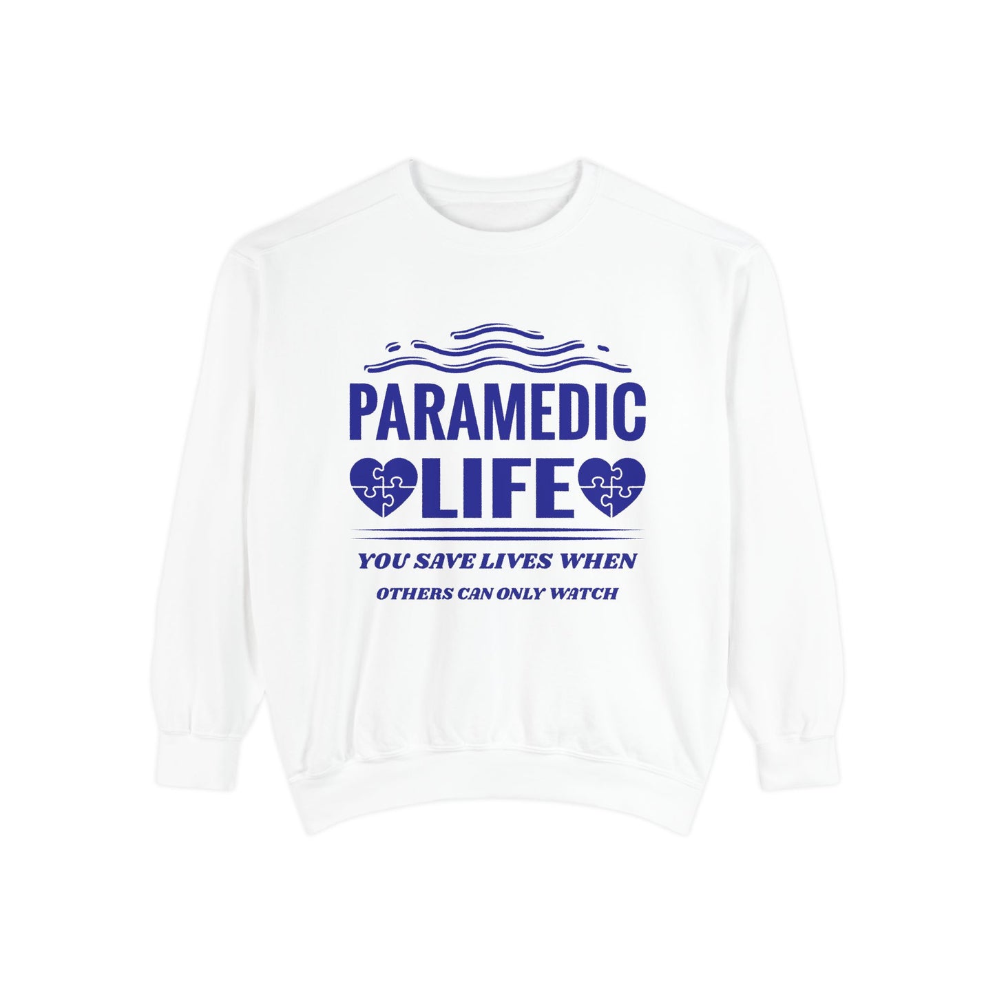 EMS Unisex Garment-Dyed Sweatshirt –You save lives when others can only watch