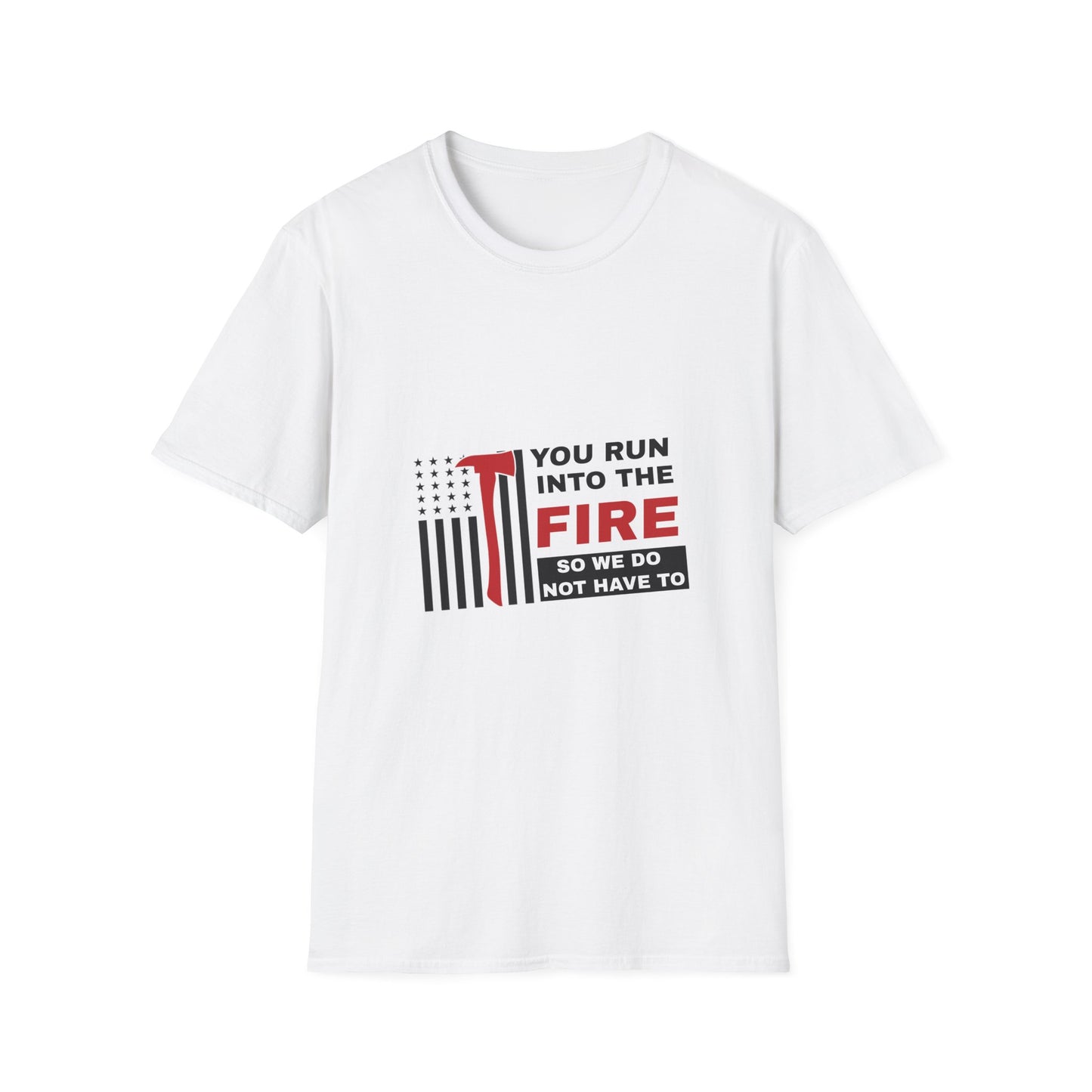 Firefighter Softstyle T-Shirt – You run into the fire, so we do not have to
