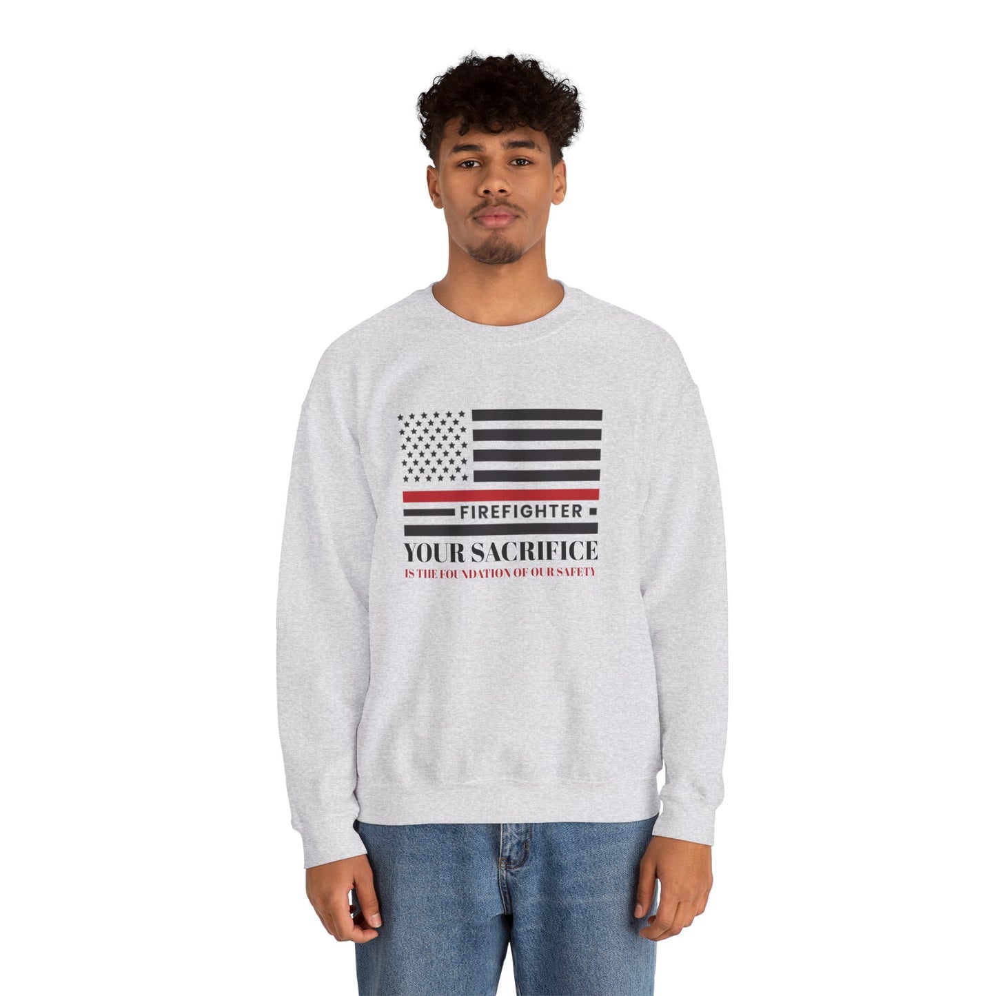 Firefighter Unisex Heavy Blend Crewneck Sweatshirt – Your sacrifice is the foundation of our safety