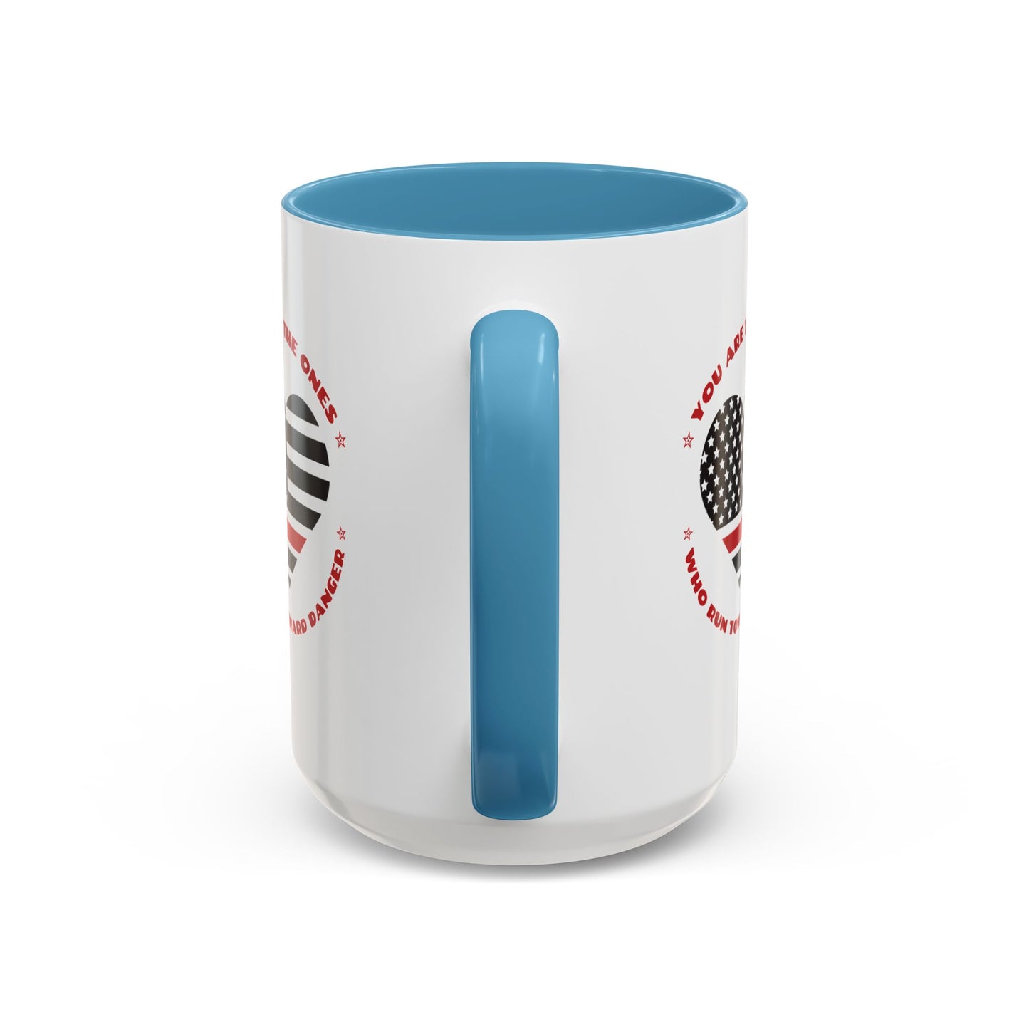 Firefighter Accent Coffee Mug – You are the ones who run toward danger
