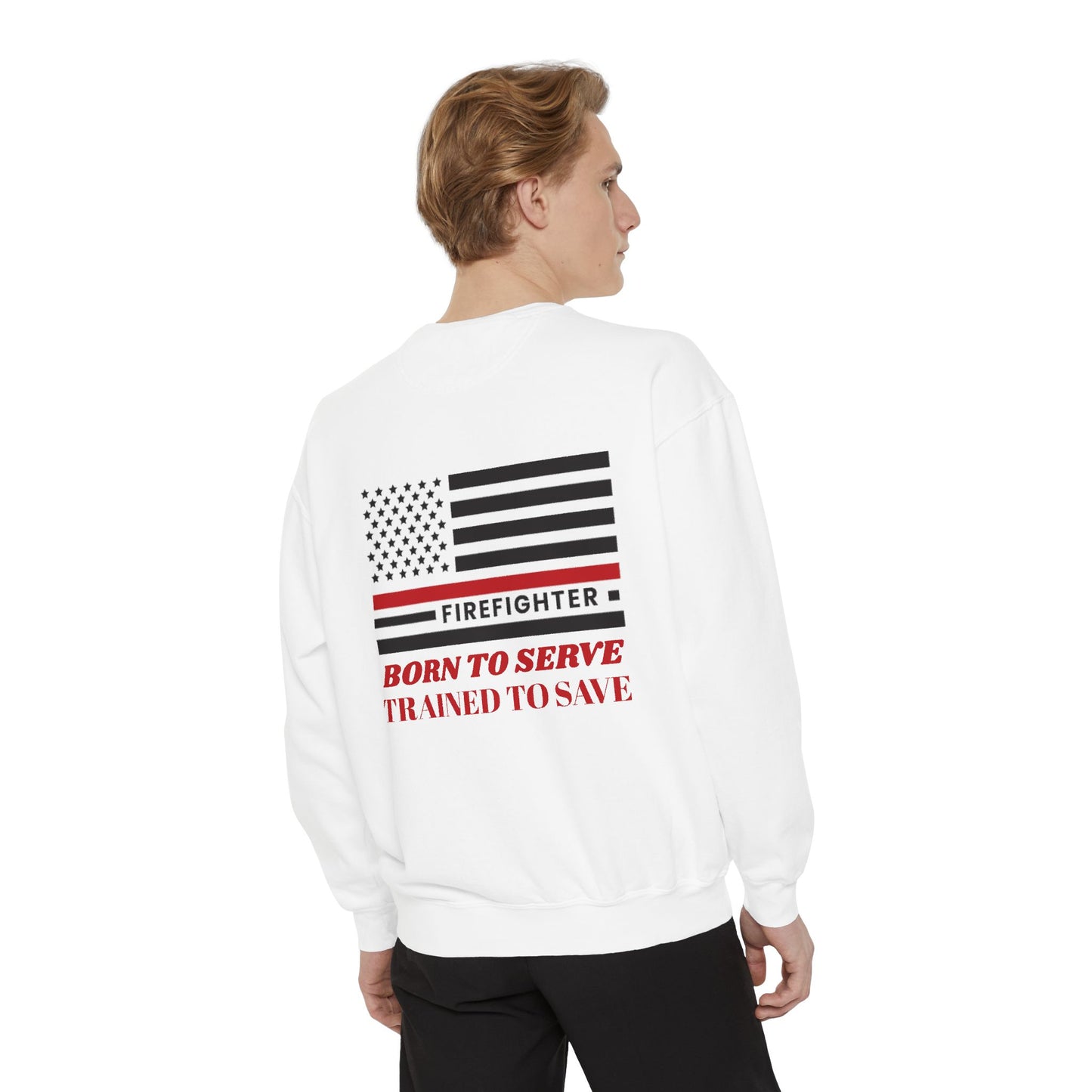 Firefighter Unisex Garment-Dyed Sweatshirt – Born to serve, trained to save