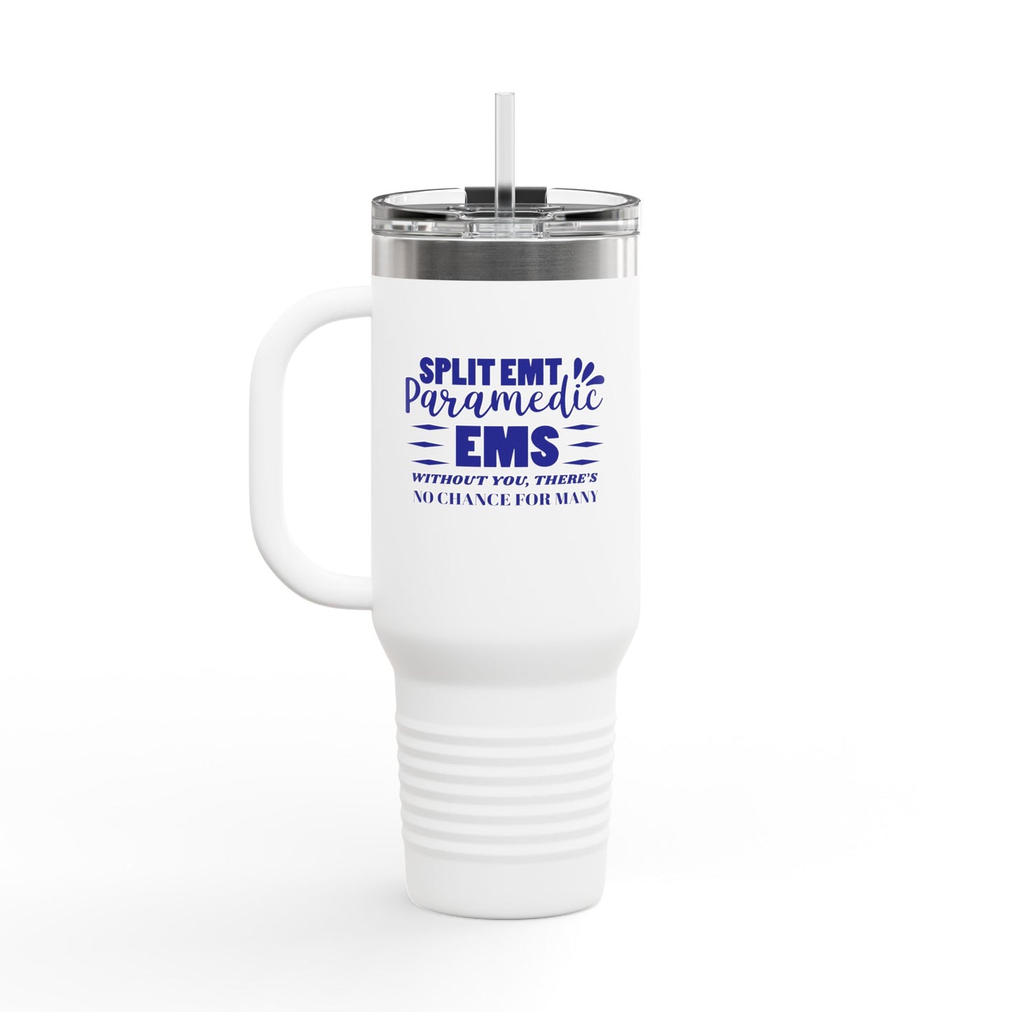 EMS Insulated Travel Mug, 40oz - Without you, there’s no chance for many