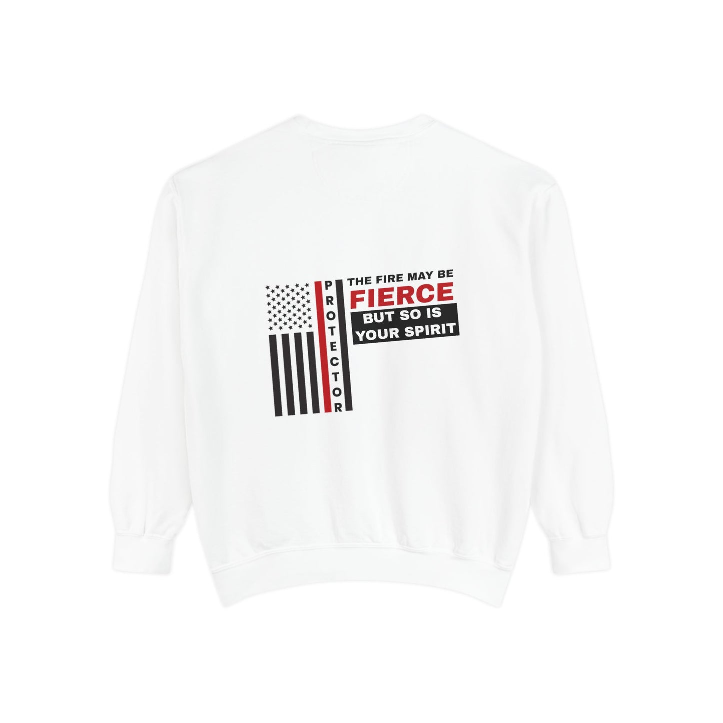 Firefighter Unisex Garment-Dyed Sweatshirt – The fire may be fierce, but so is your spirit