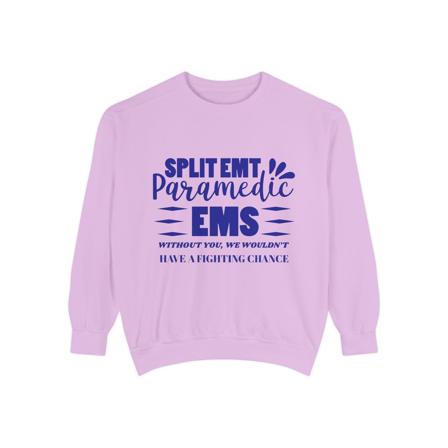 EMS Unisex Garment-Dyed Sweatshirt –Without you, we wouldn’t have a fighting chance