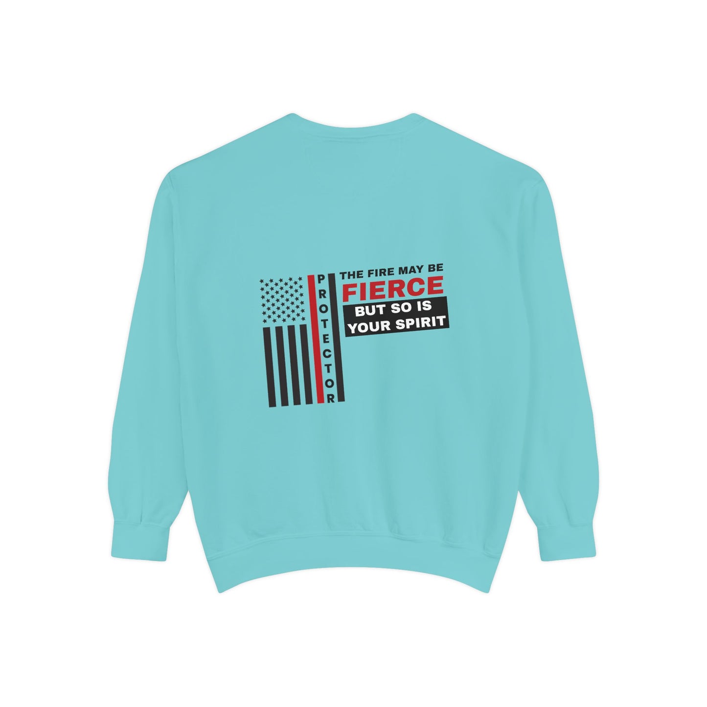 Firefighter Unisex Garment-Dyed Sweatshirt – The fire may be fierce, but so is your spirit
