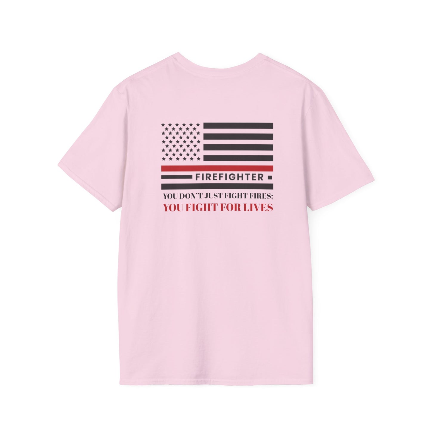 Firefighter Softstyle T-Shirt – You don’t just fight fires; you fight for lives
