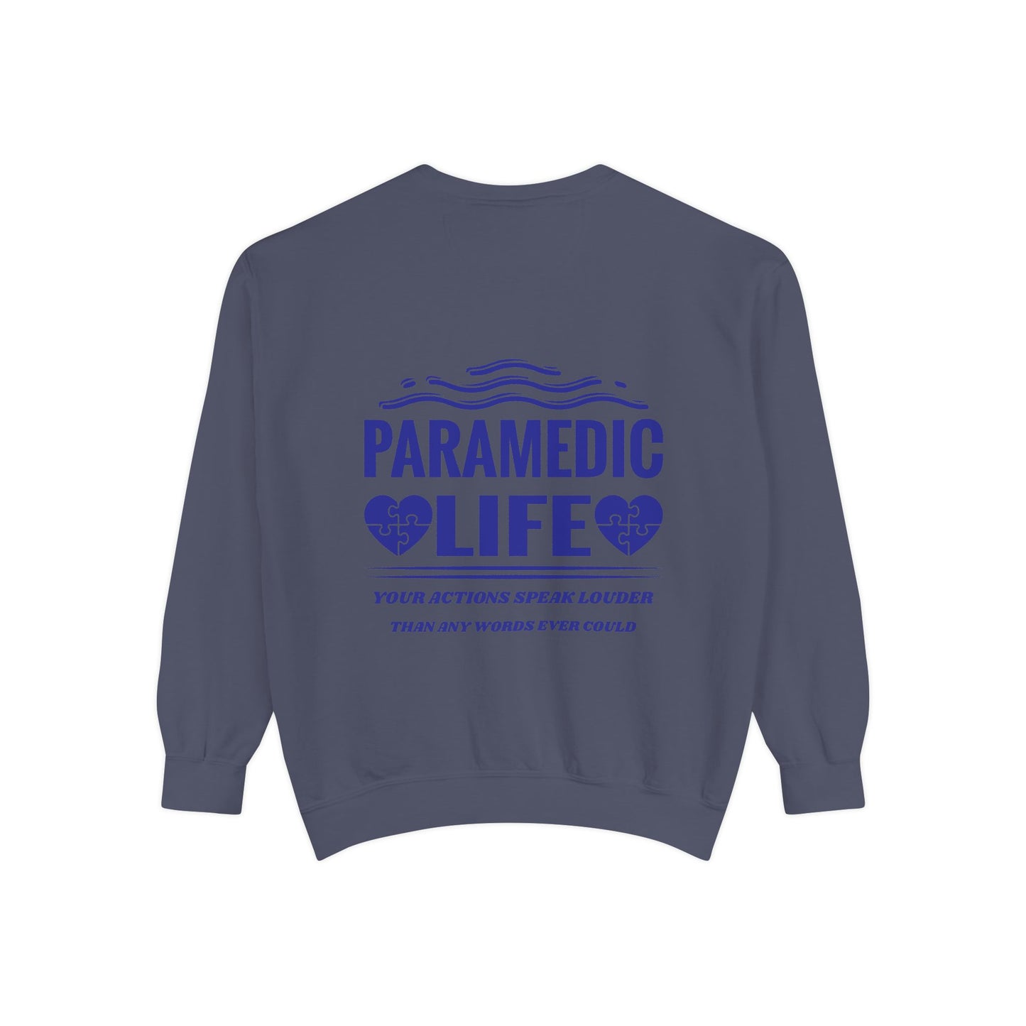 EMS Unisex Garment-Dyed Sweatshirt –Your actions speak louder than any words ever could