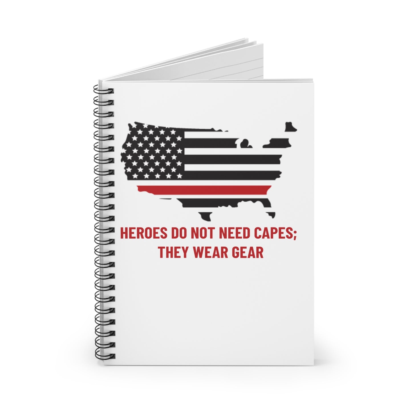 Firefighter Spiral Notebook – Heroes do not need capes; they wear gear