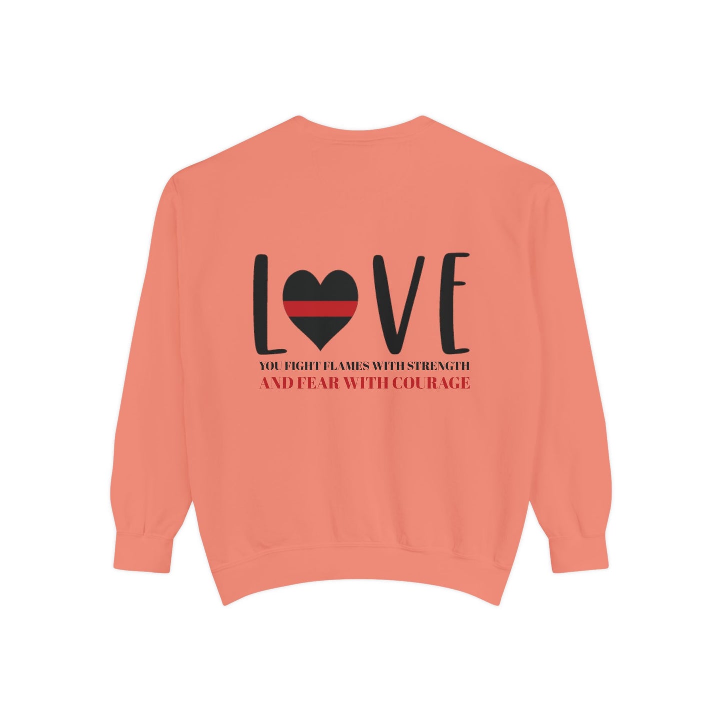 Firefighter Unisex Garment-Dyed Sweatshirt – You fight flames with strength and fear with courage