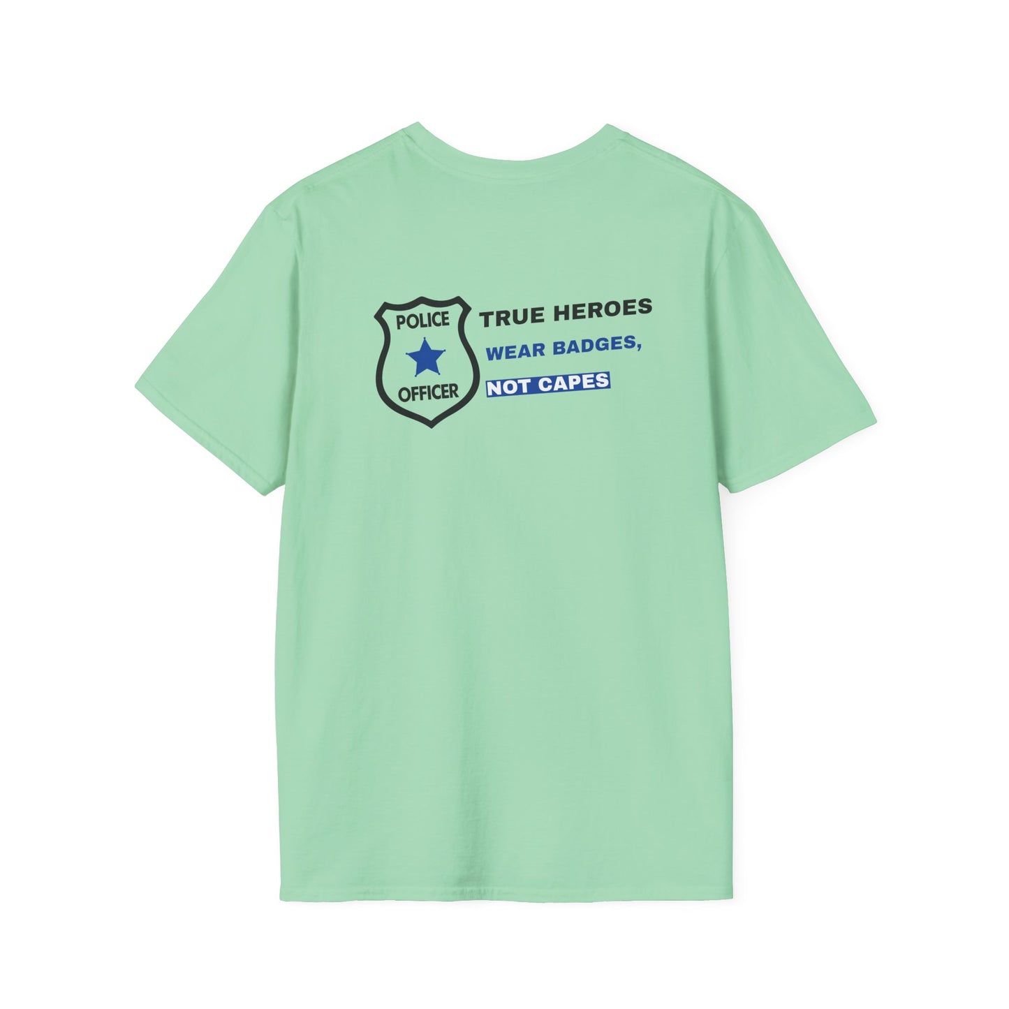 Police Softstyle T-Shirt – True heroes wear badges, not capes