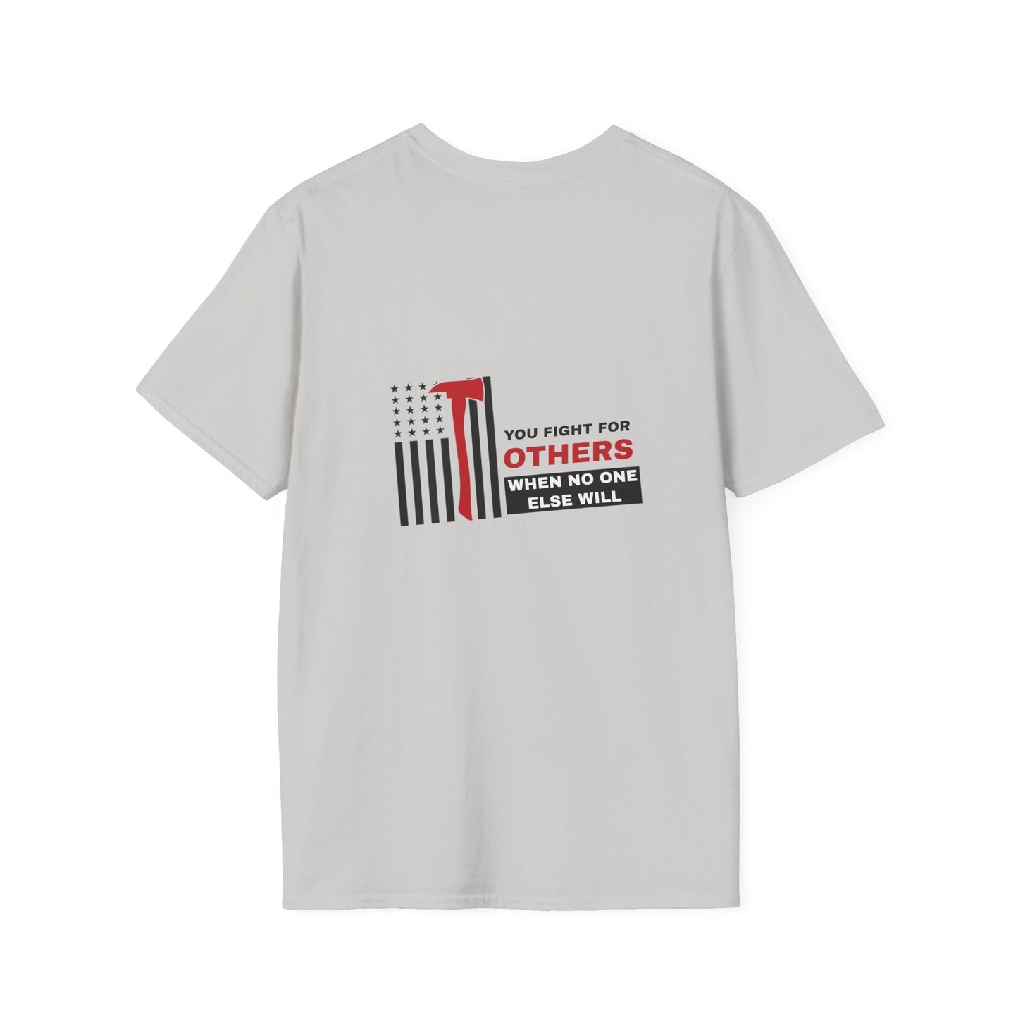 Firefighter Softstyle T-Shirt – You fight for others when no one else will
