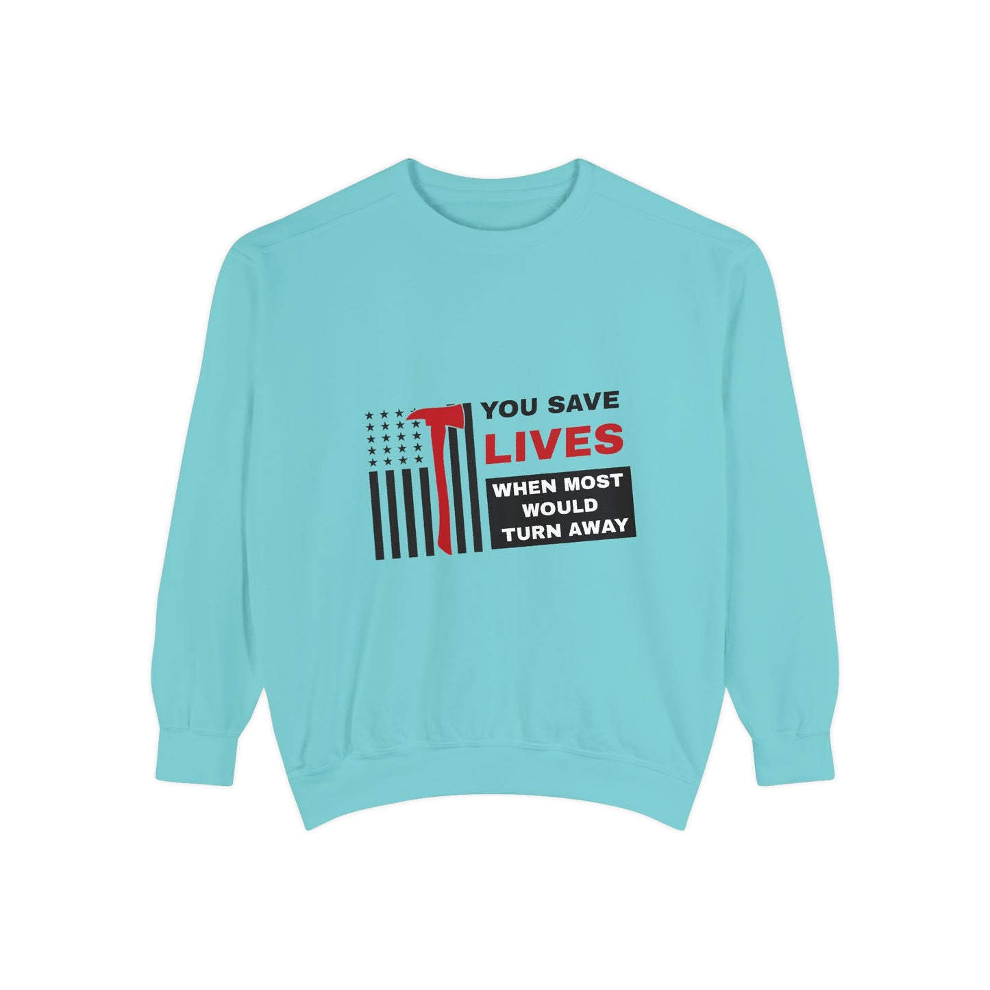 Firefighter Unisex Garment-Dyed Sweatshirt – You save lives when most would turn away